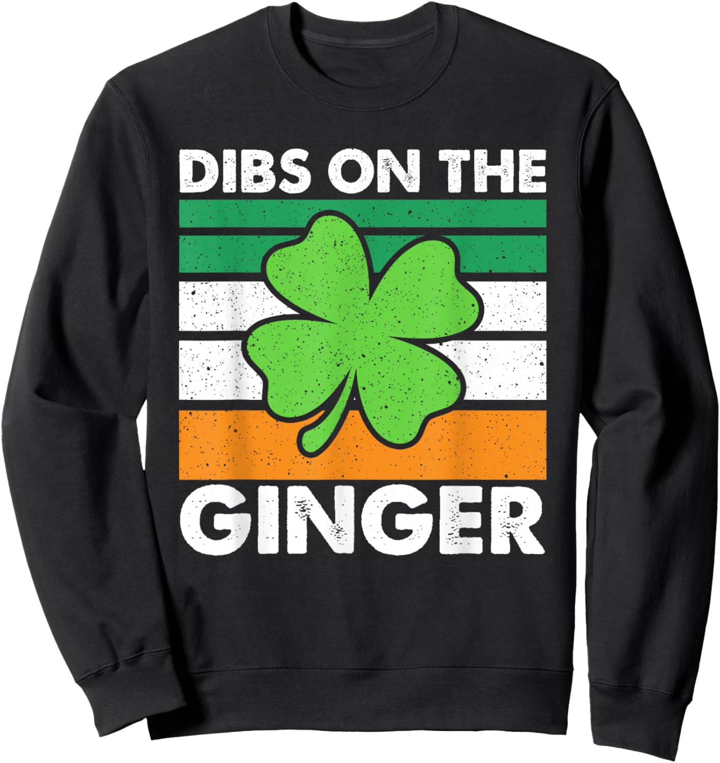Dibs On The Ginger Funny St Patricks Day Men Women Sweatshirt - Sweatshirt | Black