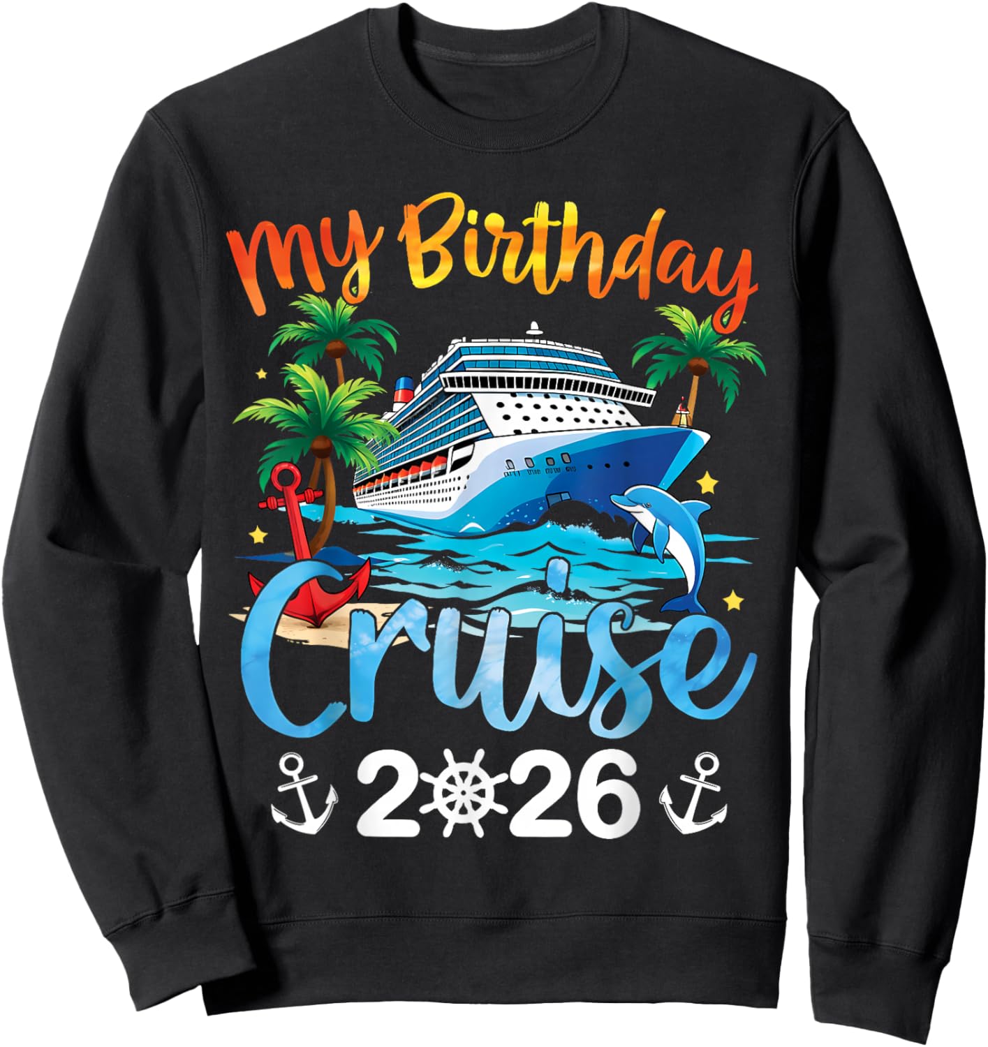 My Birthday Cruise 2026 Family Cruise Vacation Trip Birthday Sweatshirt - Sweatshirt | Black