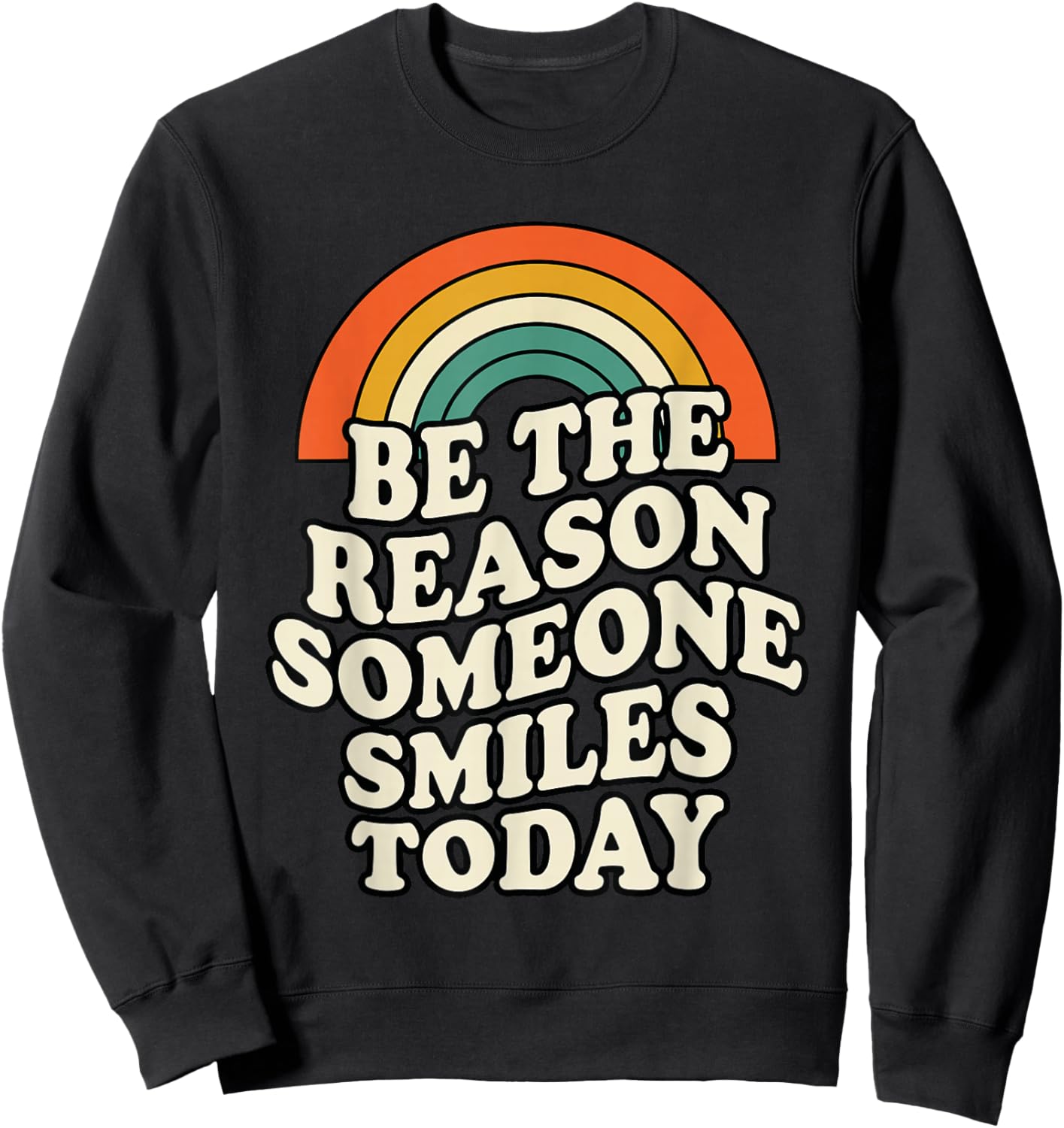 Be The Reason Someone Smiles Today Positive Message Kindness Sweatshirt - Sweatshirt | Black