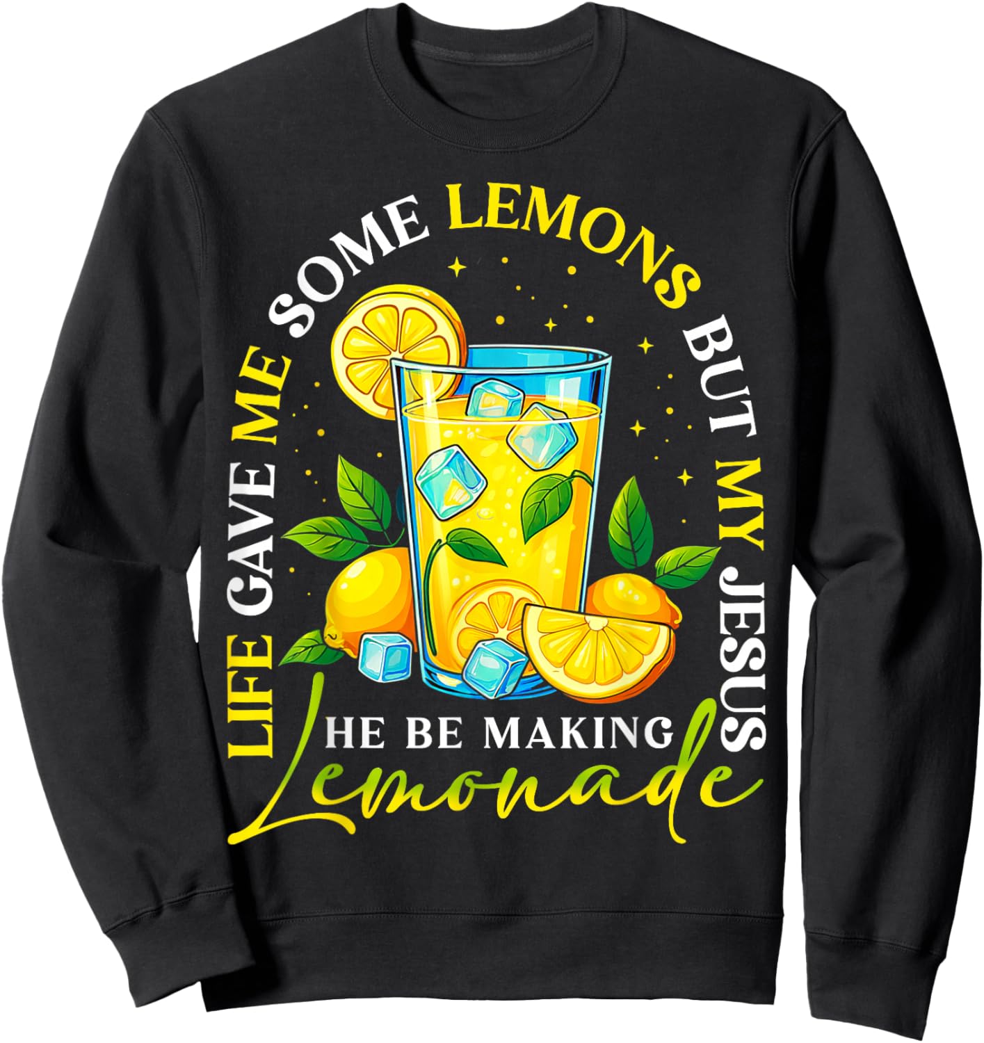 Life Gave Me Some Lemons But My Jesus Making Lemonade Sweatshirt - Sweatshirt | Black