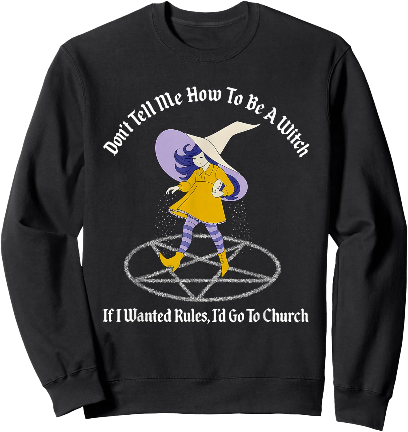 Don't Tell Me How to Be A Witch If I Wanted Rules Sweatshirt - Sweatshirt | Black