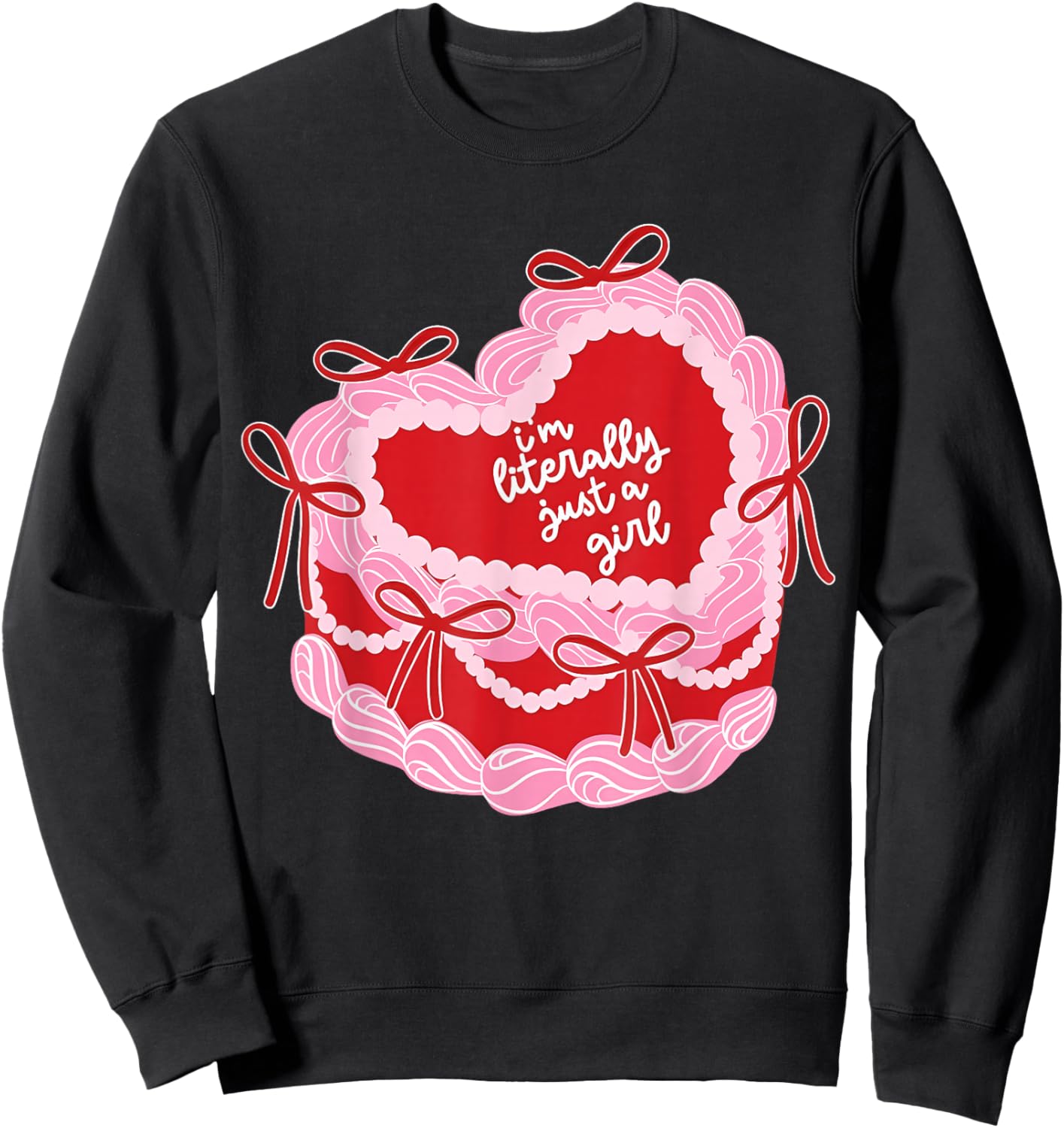 I'm Literally Just A Girl Birthday Cake Coquette Valentine Sweatshirt - Sweatshirt | Black