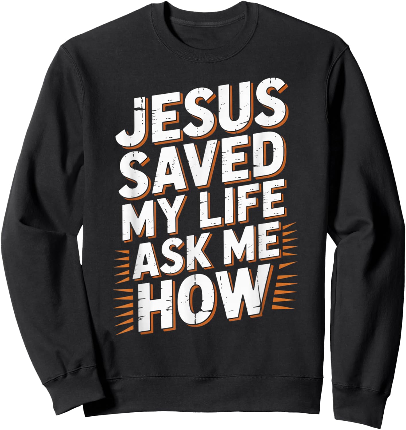 Jesus Saved My Life Ask Me How Sweatshirt - Sweatshirt | Black