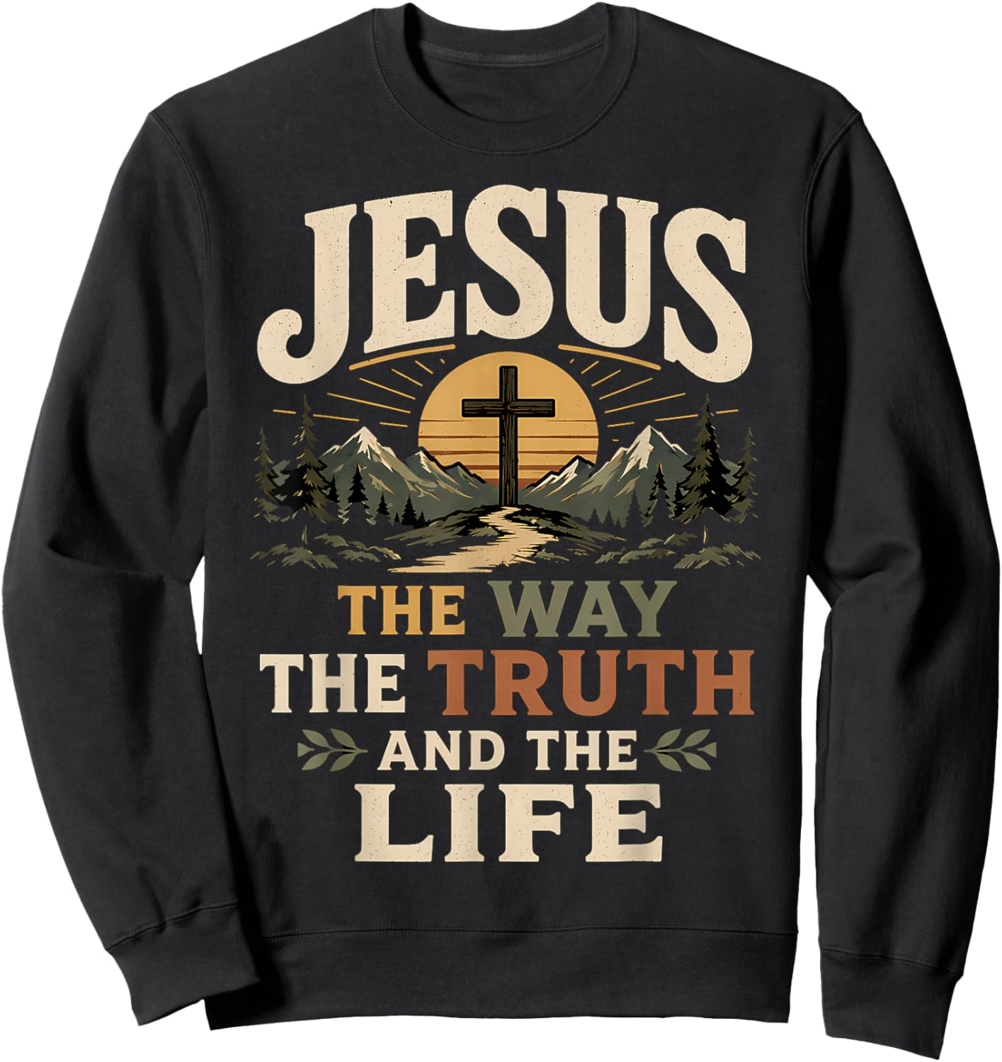 Jesus The Way The Life Christian Sweatshirt - Sweatshirt | Black