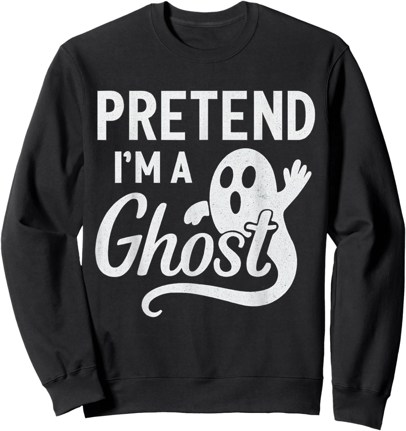 Funny Pretend I’m A Ghost Easy Costume Lazy Halloween Spooky Sweatshirt - Sweatshirt | Black