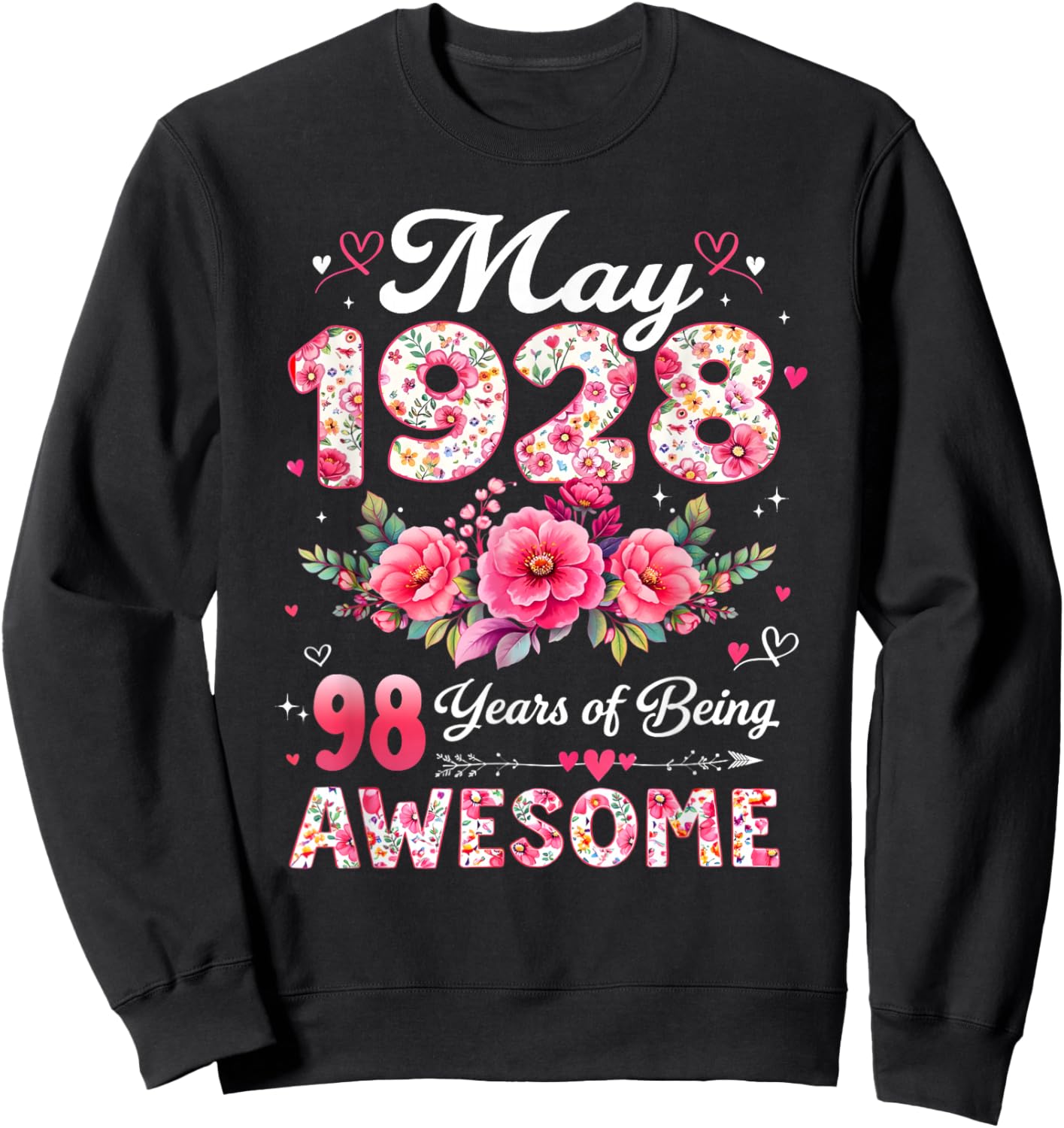 98 Year Old May 1928 Floral 98th Birthday Men Women Sweatshirt - Sweatshirt | Black