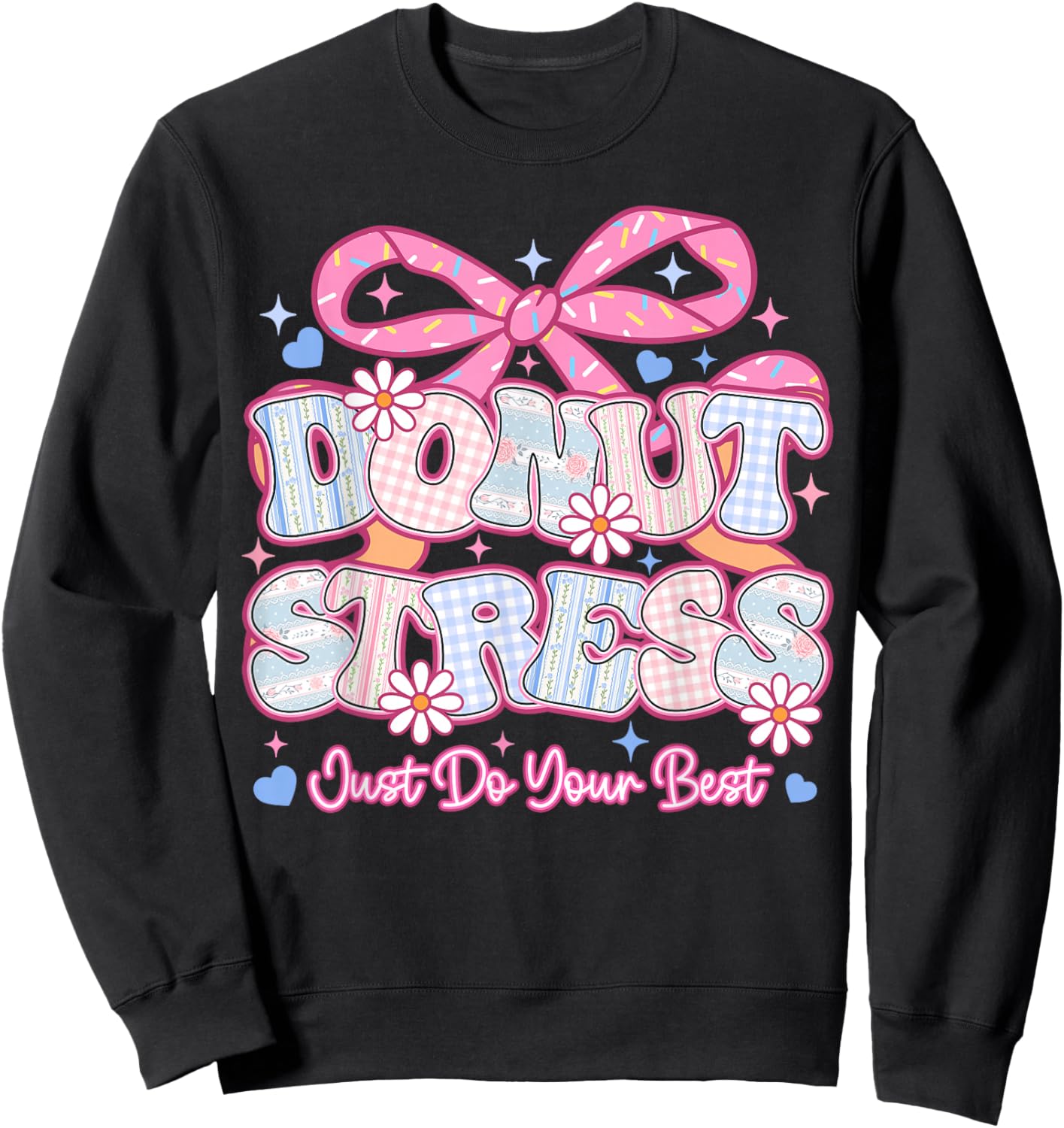 Donut Stress Just Do Your Best Test Day State Testing Sweatshirt - Sweatshirt | Black