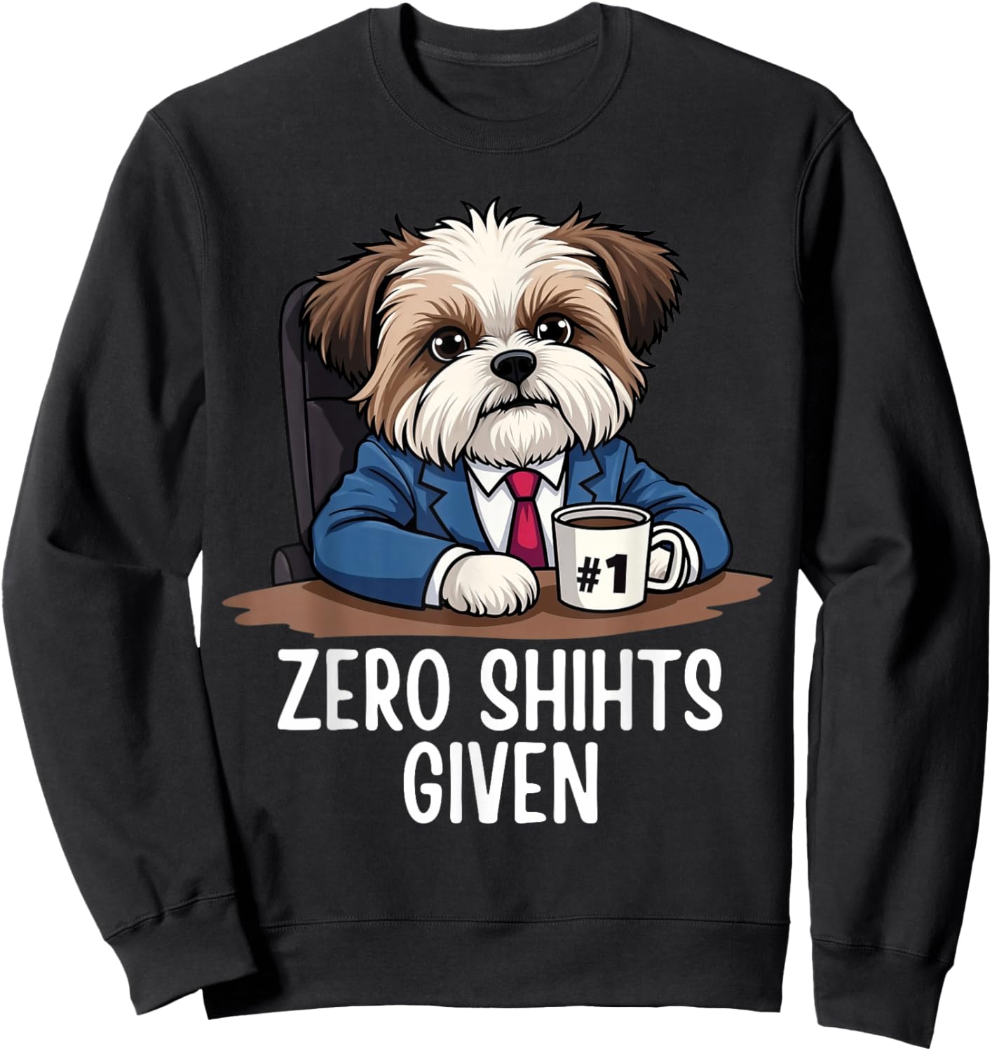Zero Shihts Given Shih Tzu Dad Shih Tzu Mom Funny Shih Tzu Sweatshirt - Sweatshirt | Black