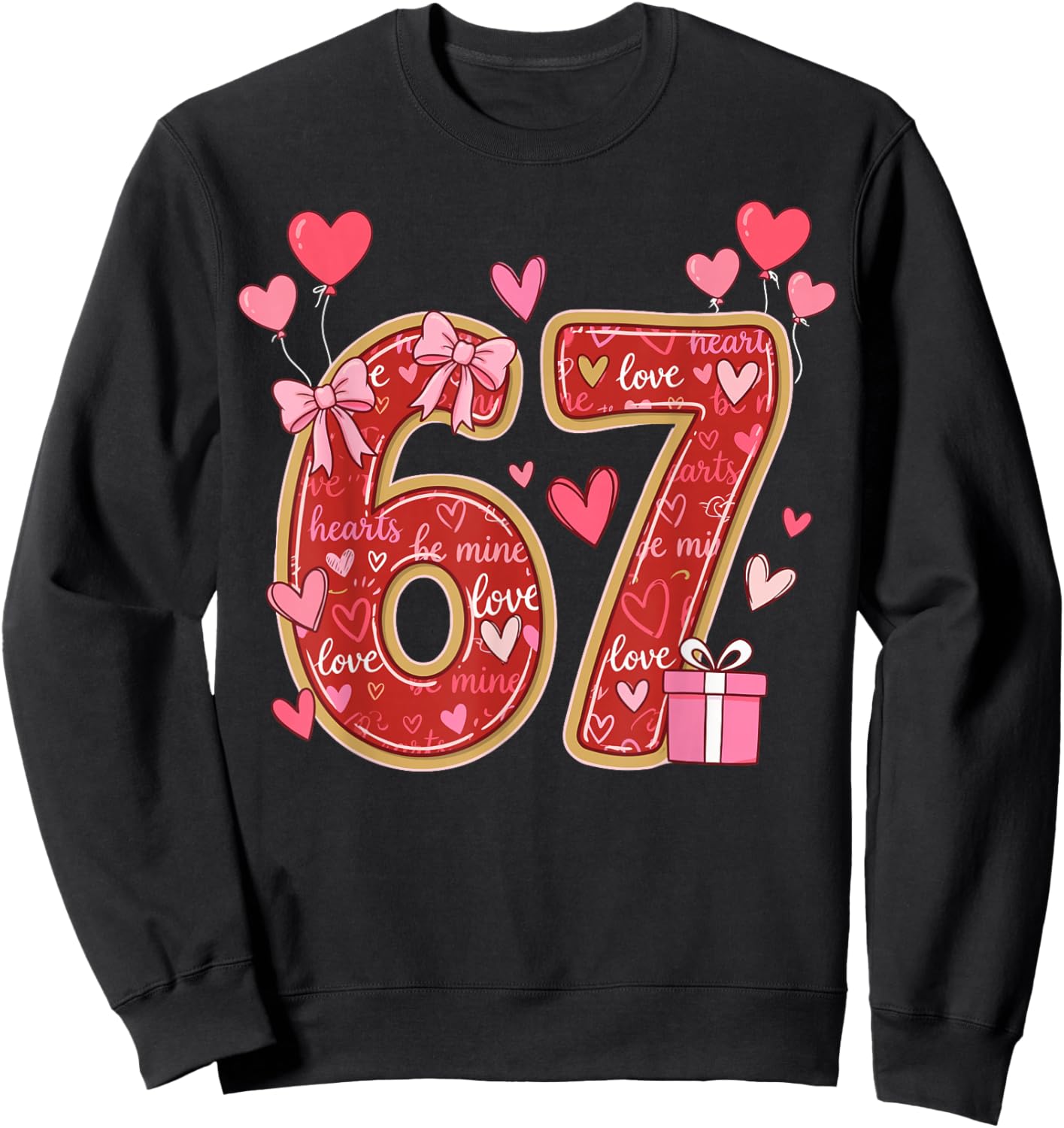 Love Six Seven Meme Hearts Balloon Heart 6-7 Valentines Sweatshirt - Sweatshirt | Black