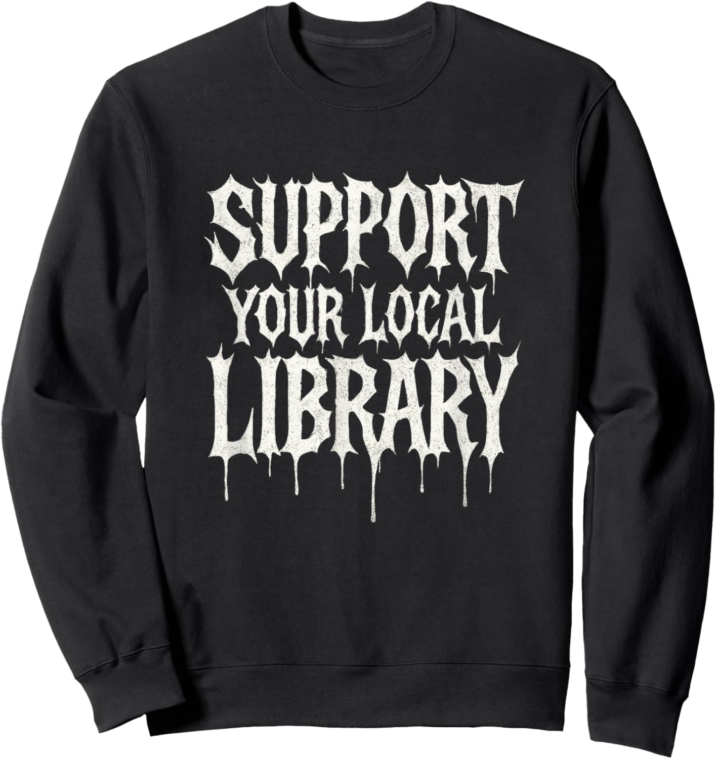 Support Your Local Library - Gothic Lovers Sweatshirt - Sweatshirt | Black