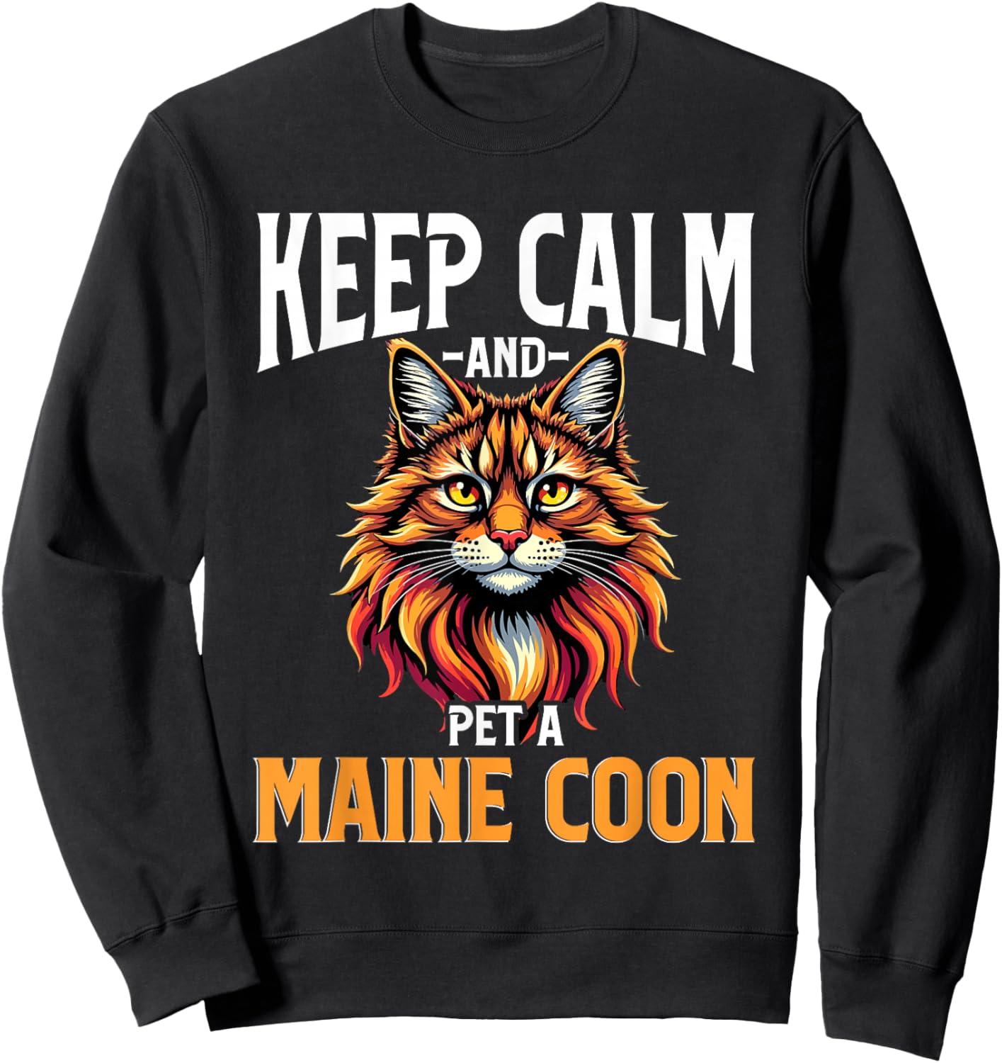 Maine Coon Cat Lover, Keep Calm and Pet A Maine Coon Sweatshirt - Sweatshirt | Black