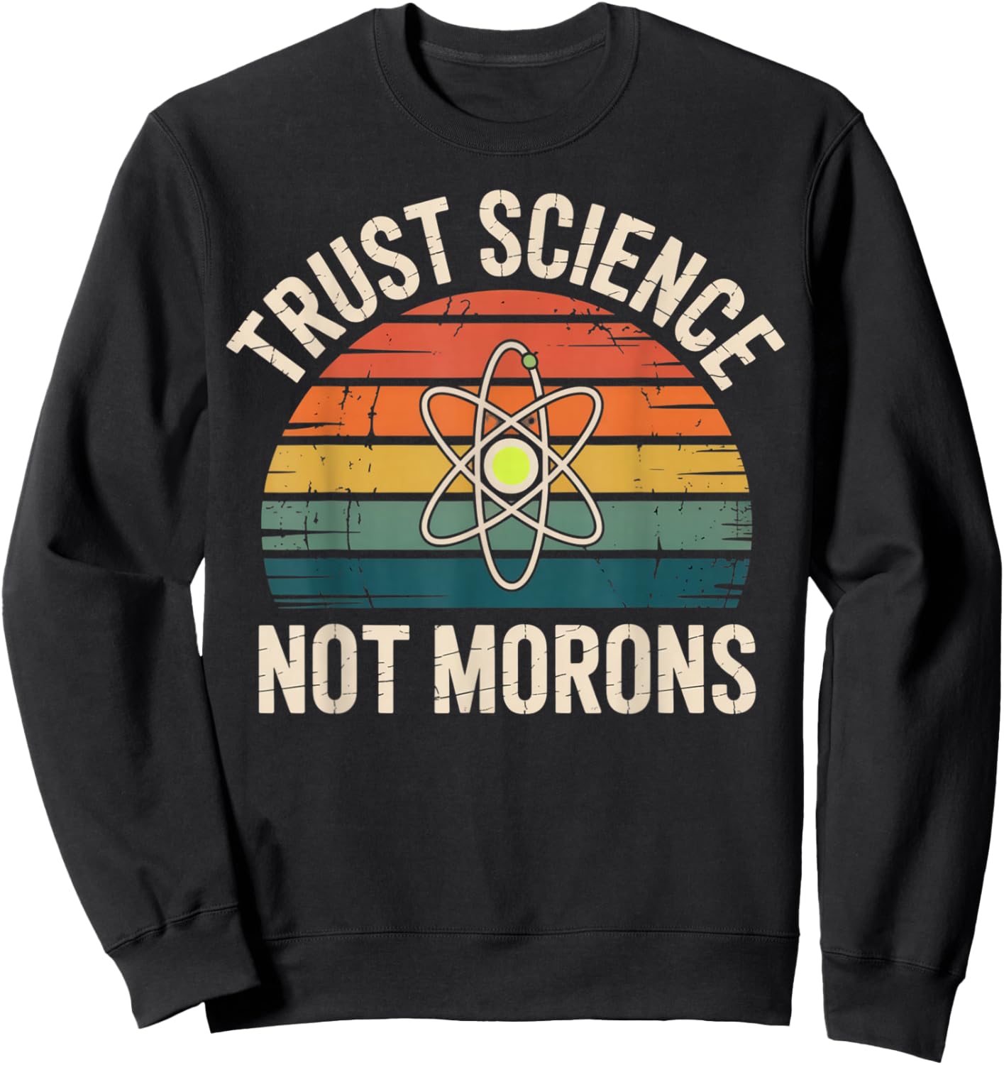 Vintage Trust Science Not Morons Sweatshirt - Sweatshirt | Black