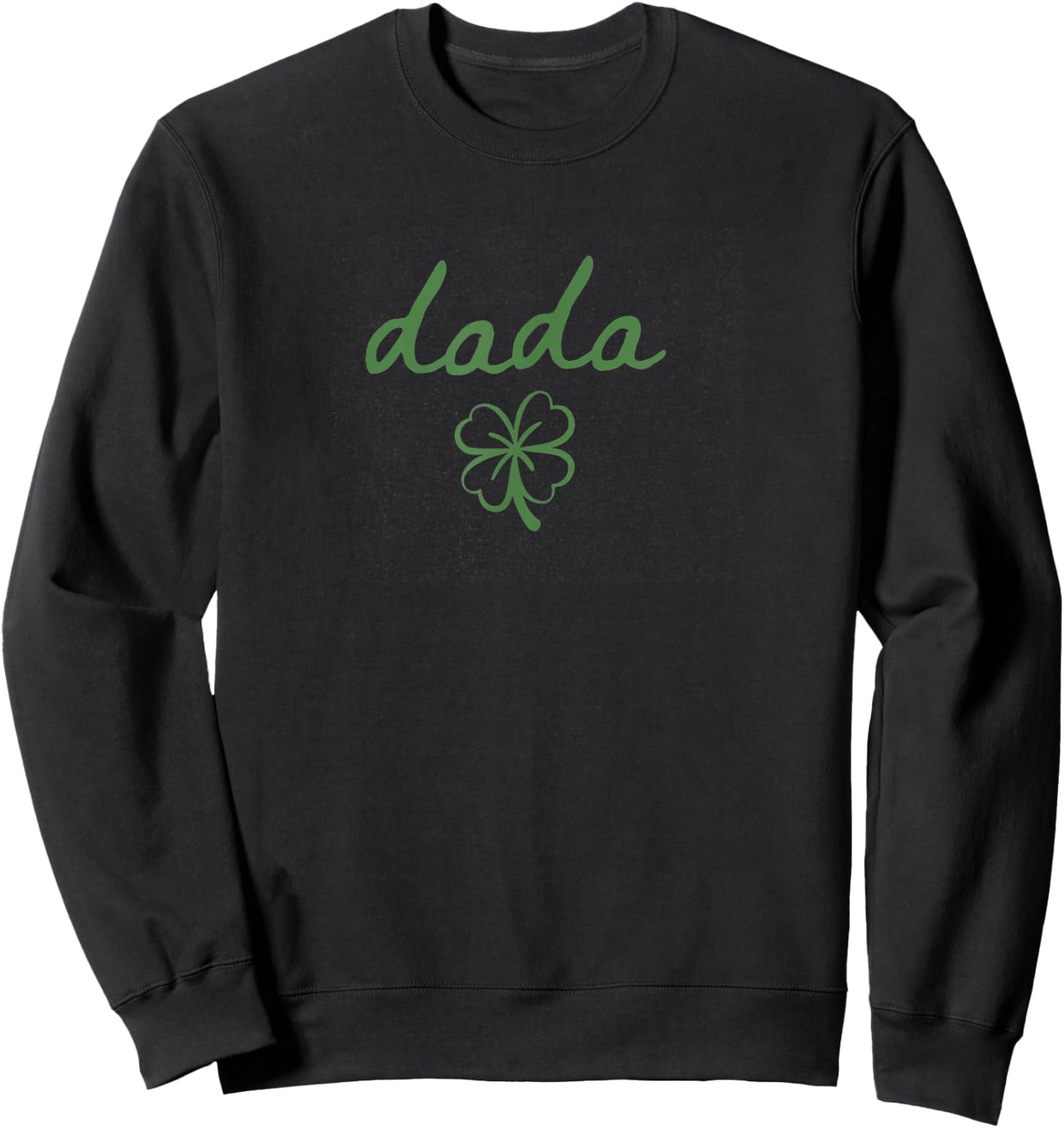 One Lucky Dada Clover St. Patrick's Day Birthday Family Sweatshirt - Sweatshirt | Black