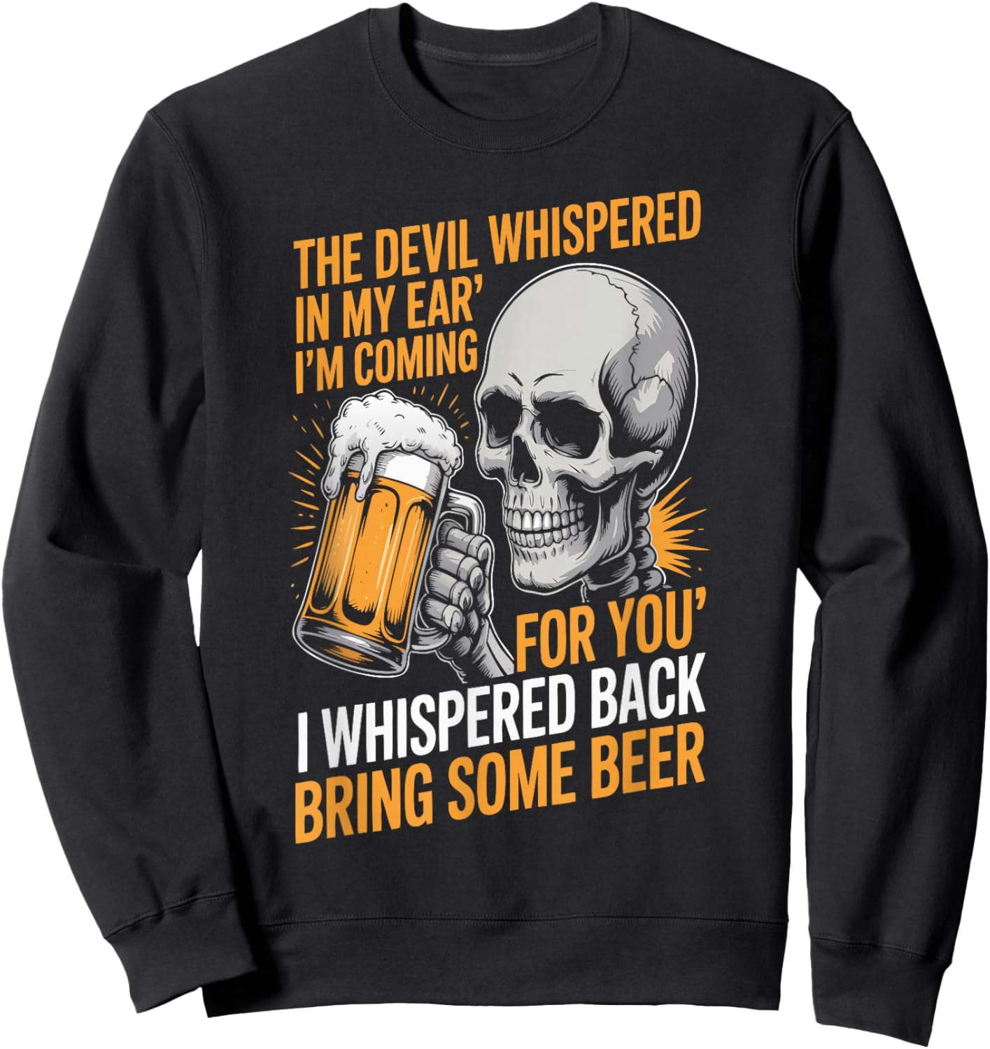 The Devil Whispered in My Ear I Whispered Back Bring Quote Sweatshirt - Sweatshirt | Black