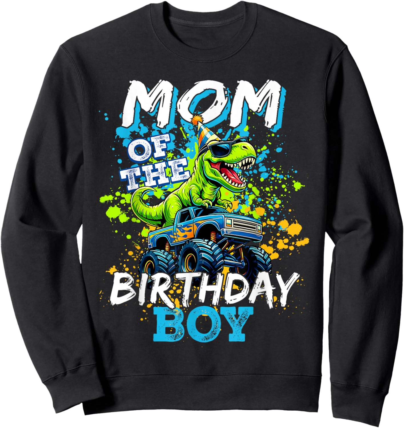 Mom of The Birthday Boy Monster Truck Dinosaur BdayT Rex Sweatshirt - Sweatshirt | Black