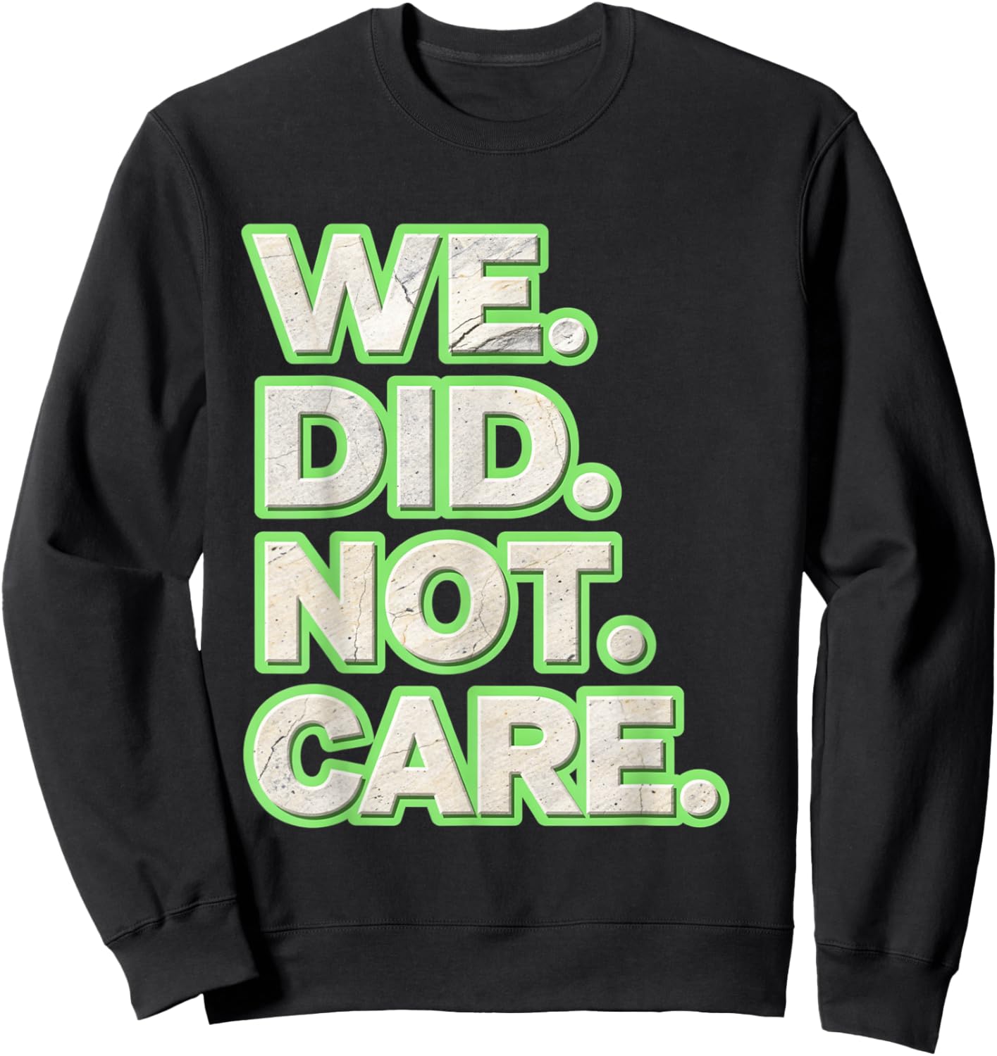 We Did Not Care Care Powerful Message Quote Sweatshirt - Sweatshirt | Black