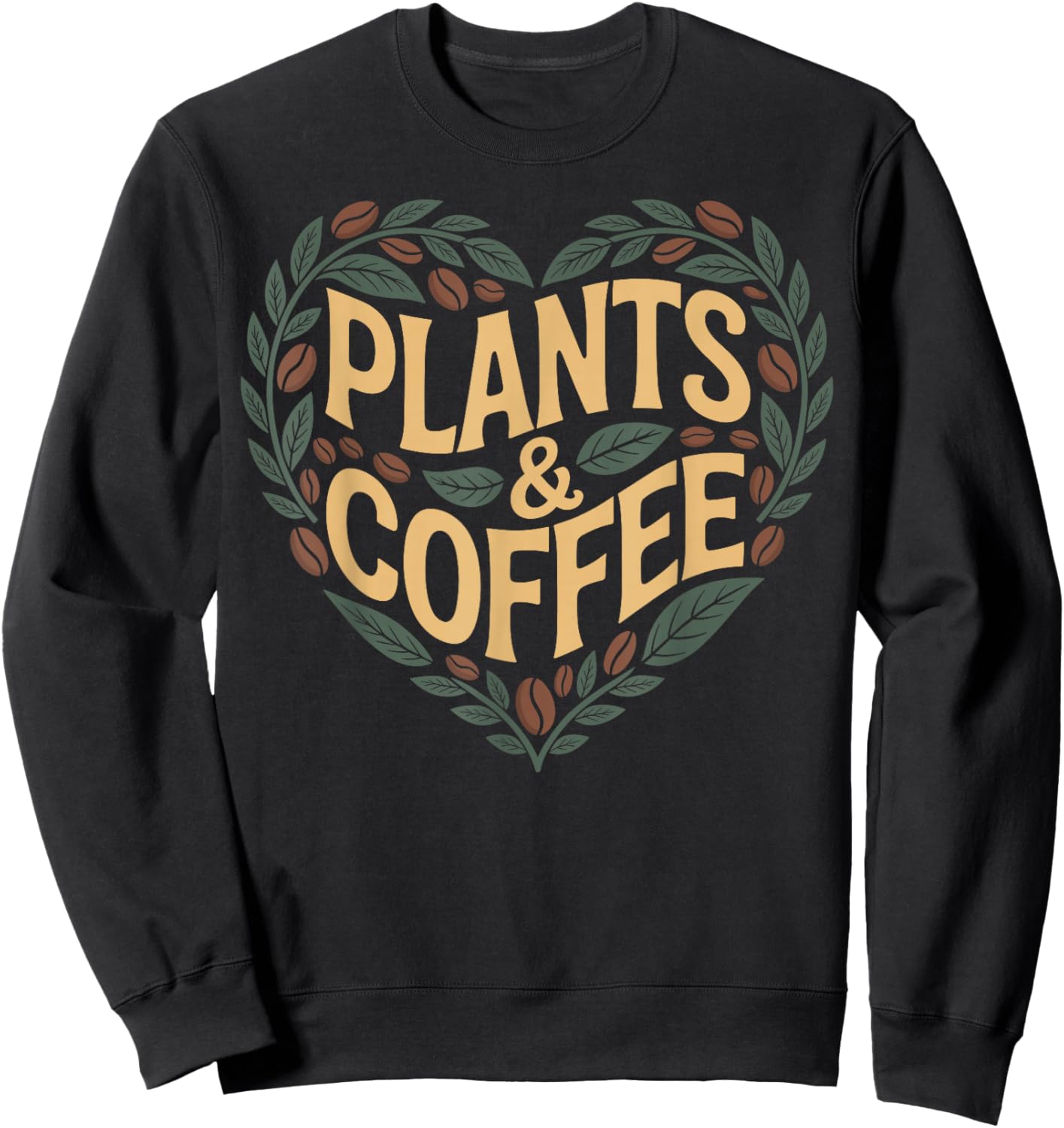 Plants & Coffee Funny Gardening Plant Lover Sweatshirt - Sweatshirt | Black