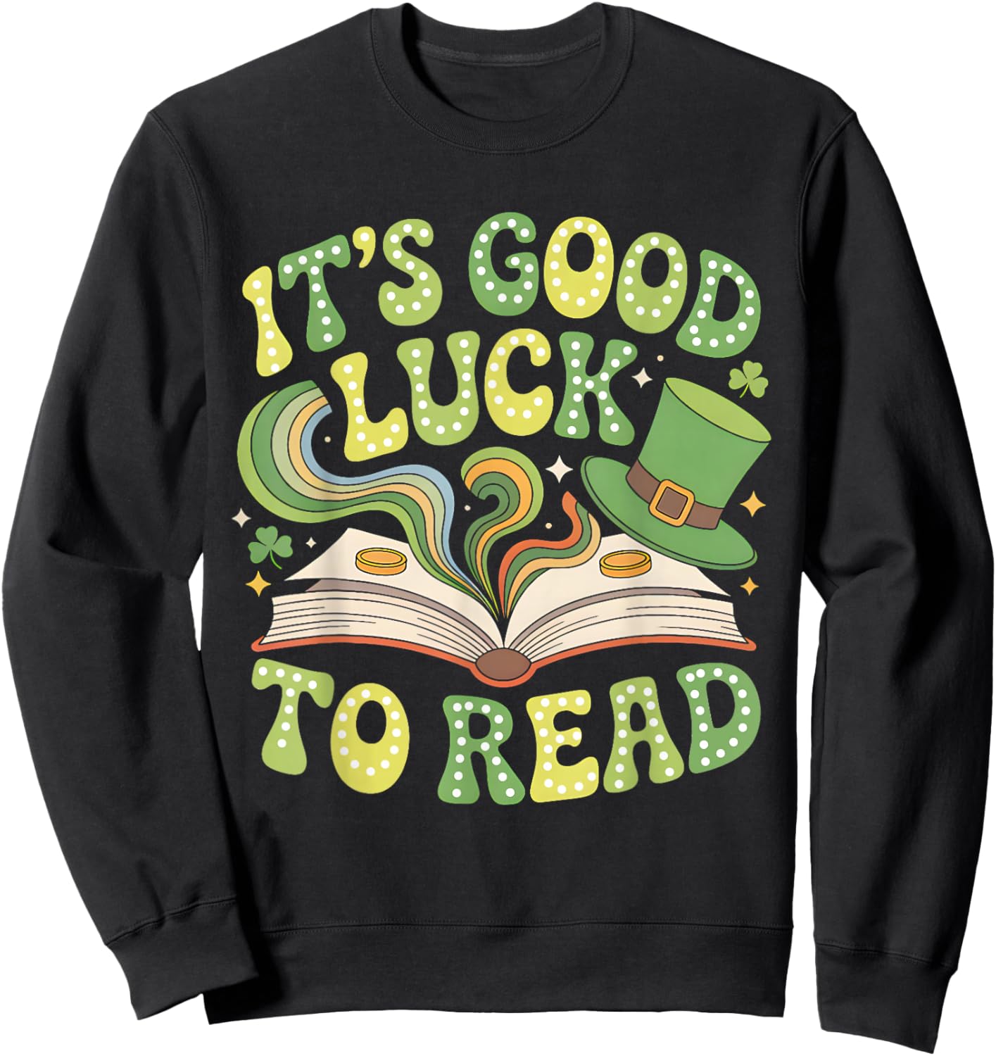 Groovy It's Good Luck to Read St Patrick's Day Book Lucky Sweatshirt - Sweatshirt | Black