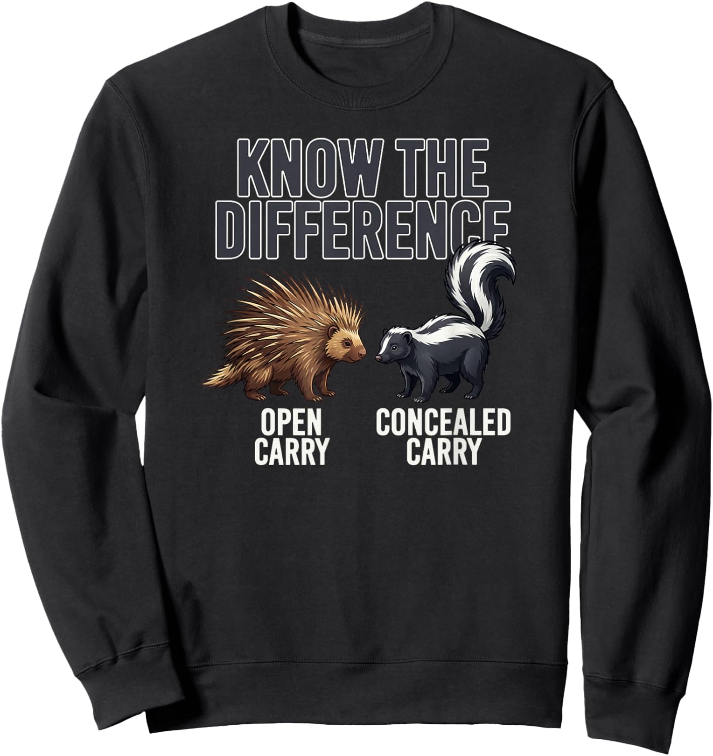 Open vs. Concealed Carry Know The Difference Porcupine Skunk Sweatshirt - Sweatshirt | Black