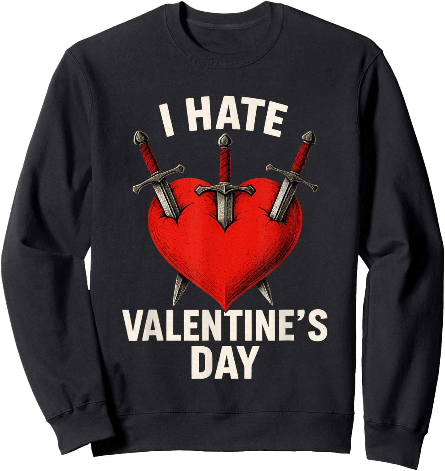 Valentines Hater I Hate Valentine's Day 14 February Sweatshirt - Sweatshirt | Black