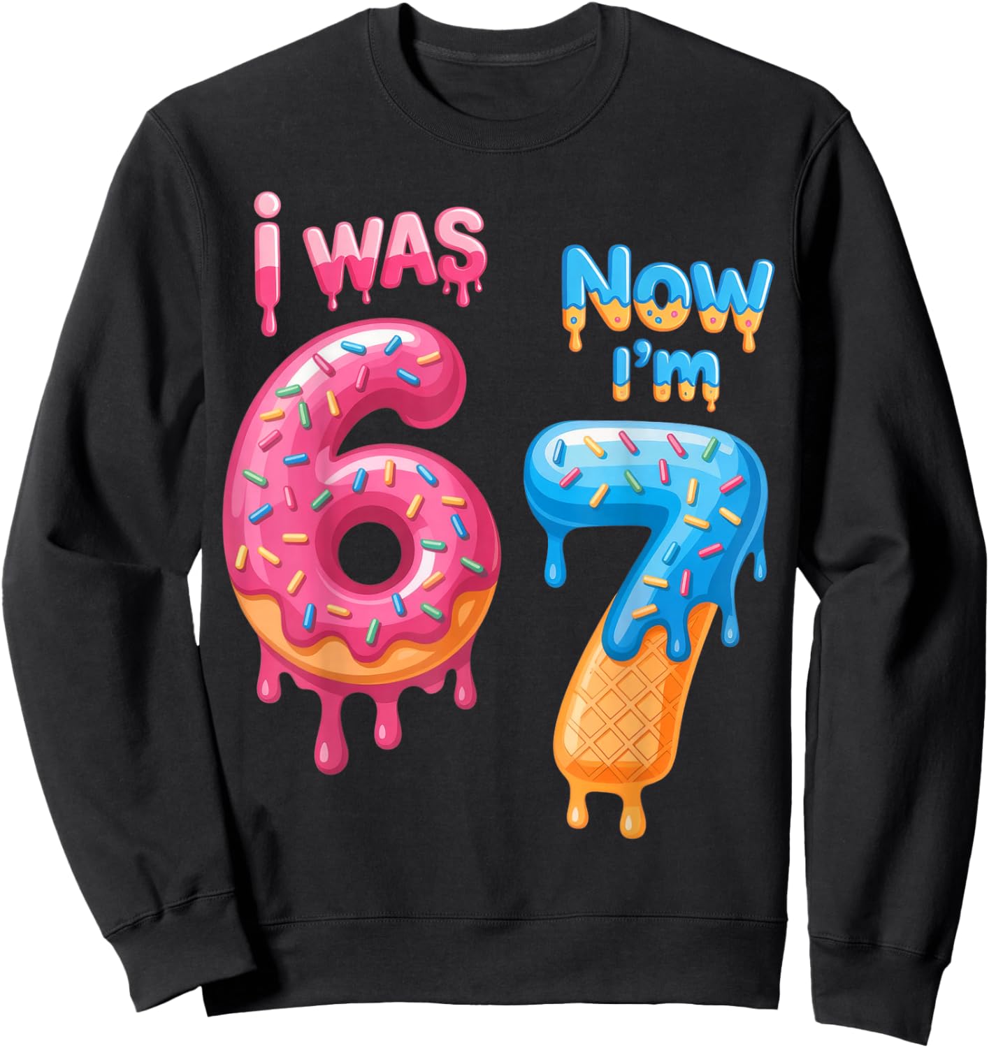 7 Year Old Birthday i was 6 Now I'm 7 67 Sweatshirt - Sweatshirt | Black