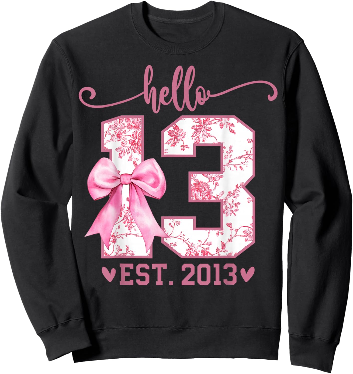 Hello Thirteen EST 2013 13th Birthday Coquette 13 Year Girl Sweatshirt - Sweatshirt | Black
