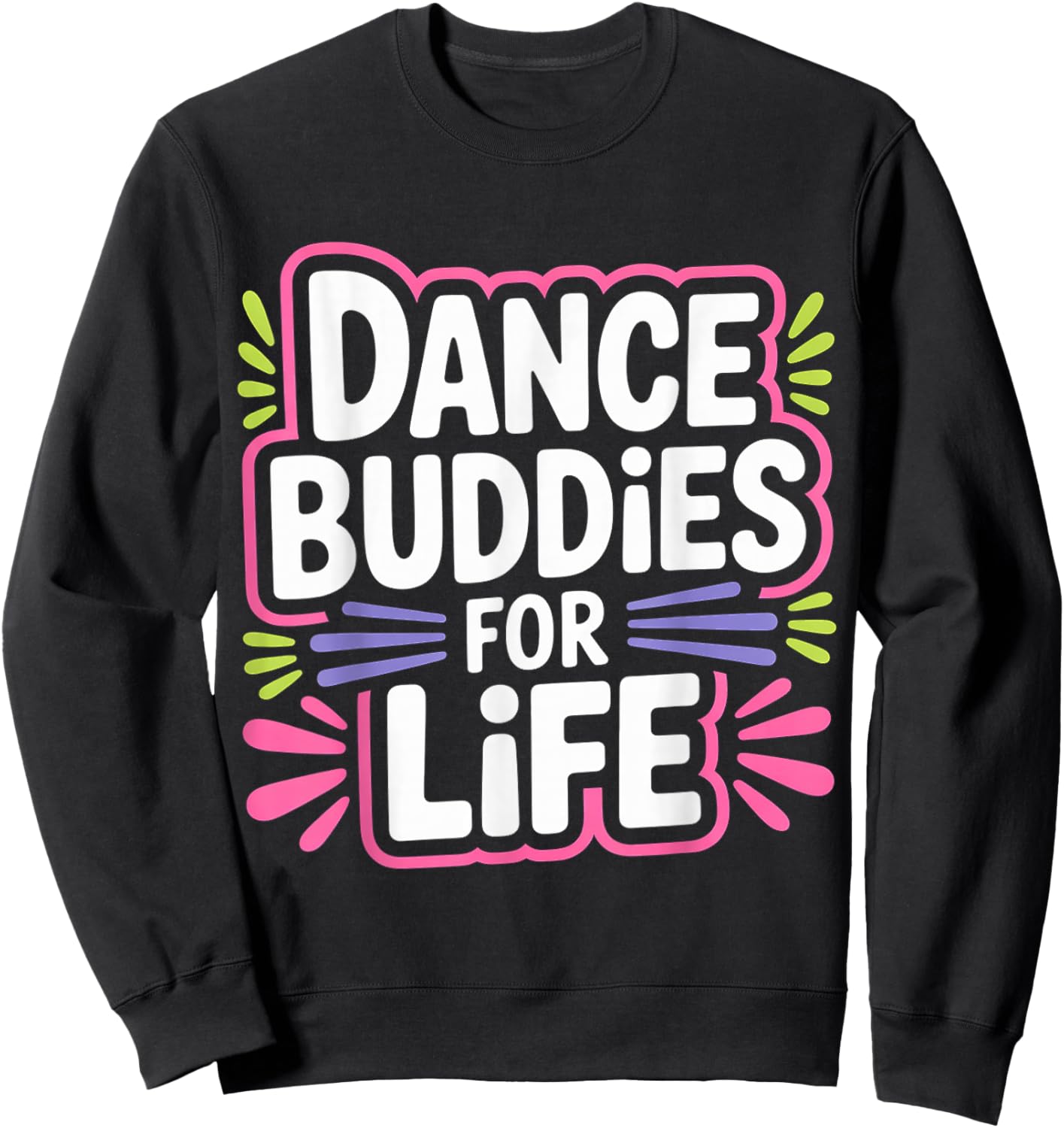 Dance Buddies for Life Dancer Friendship Rhythm Sweatshirt - Sweatshirt | Black