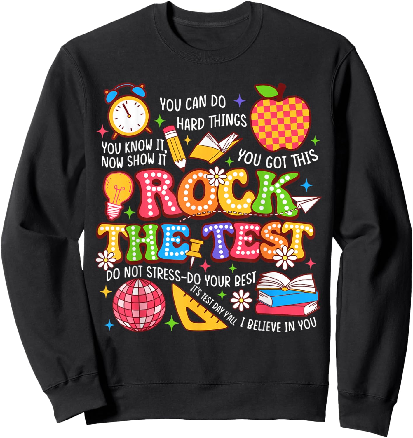 Rock The Test Dont Stress Motivation Testing Day Teacher Sweatshirt - Sweatshirt | Black
