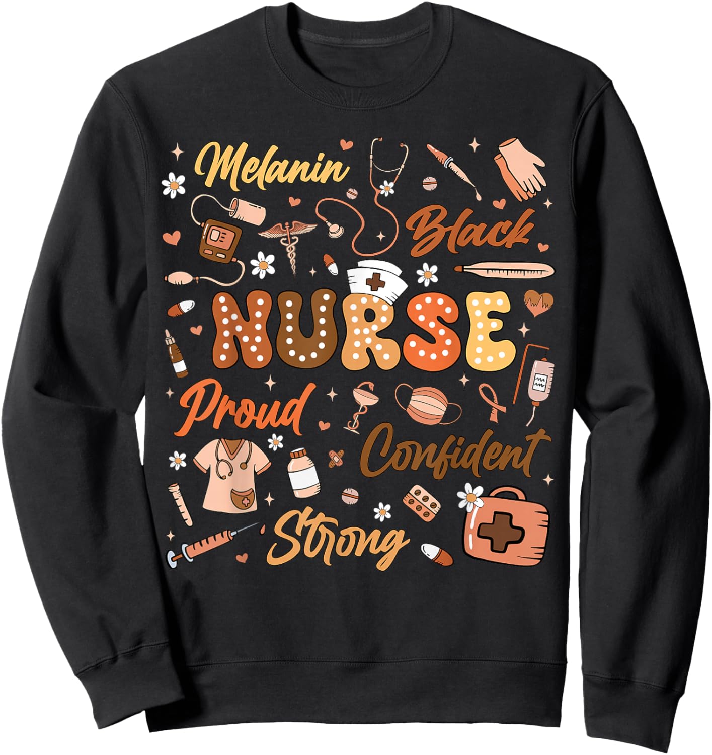 Black History Nurse Melanin PICU MBU ER L&D Confident Strong Sweatshirt - Sweatshirt | Black