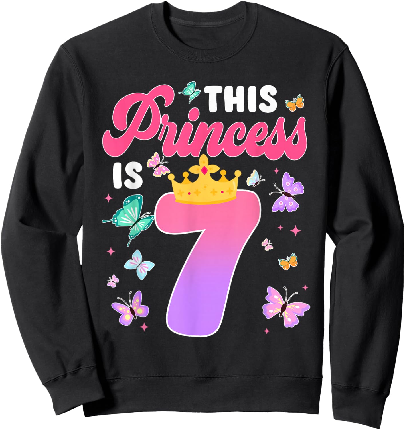This Princess is 7 Year Old Birthday Butterfly Themed Party Sweatshirt - Sweatshirt | Black