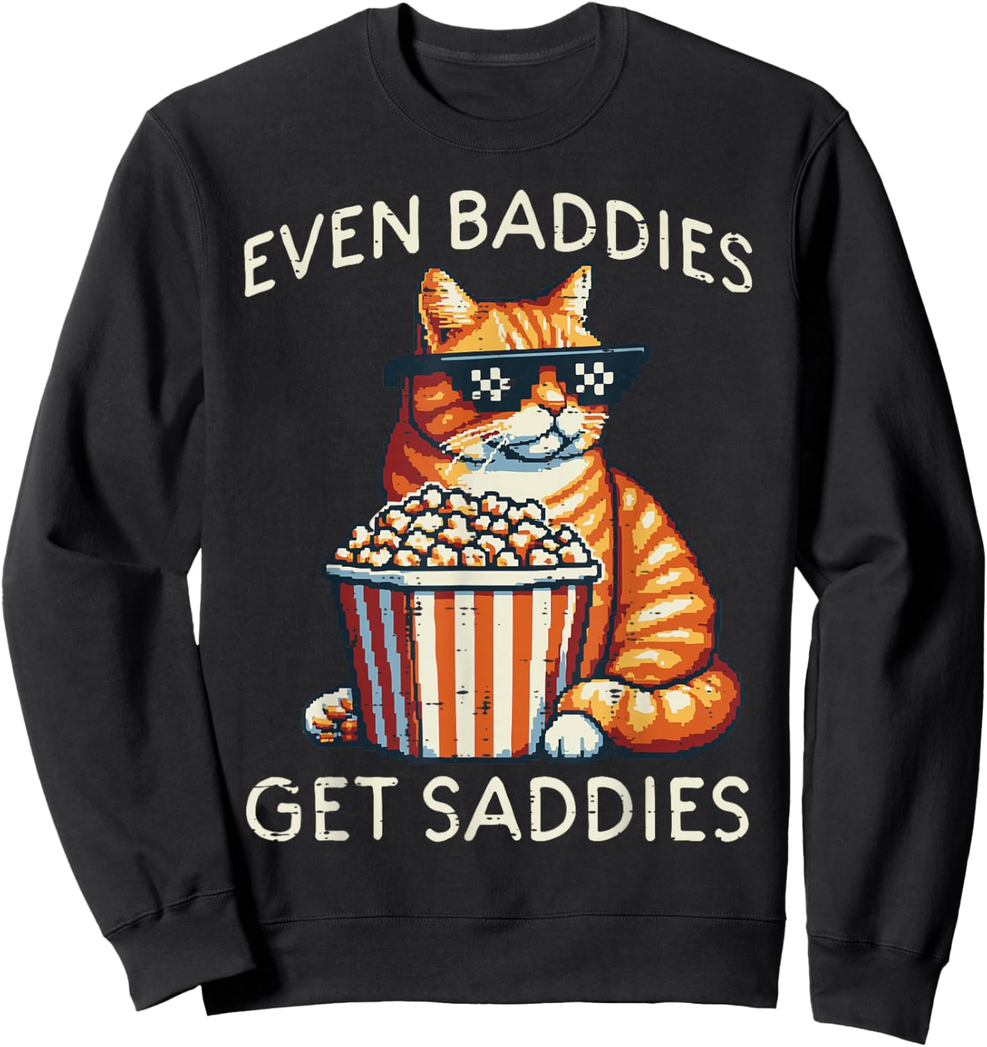 Even Baddies Get Saddies Cat Funny Saying Men Women Kids Sweatshirt - Sweatshirt | Black