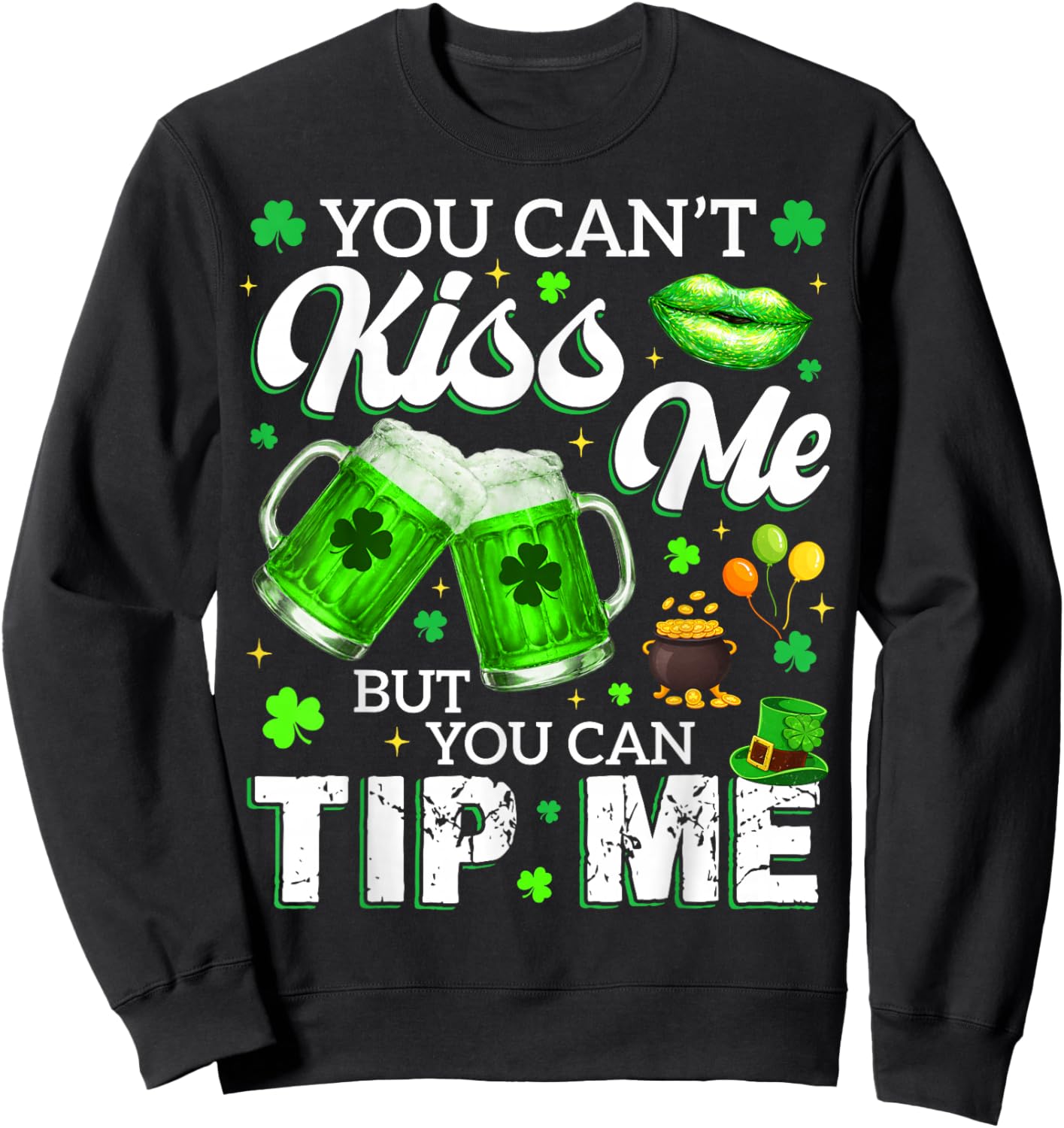 You Cant Kiss Me But You Can Tip Me Drink St Patricks Women Sweatshirt - Sweatshirt | Black