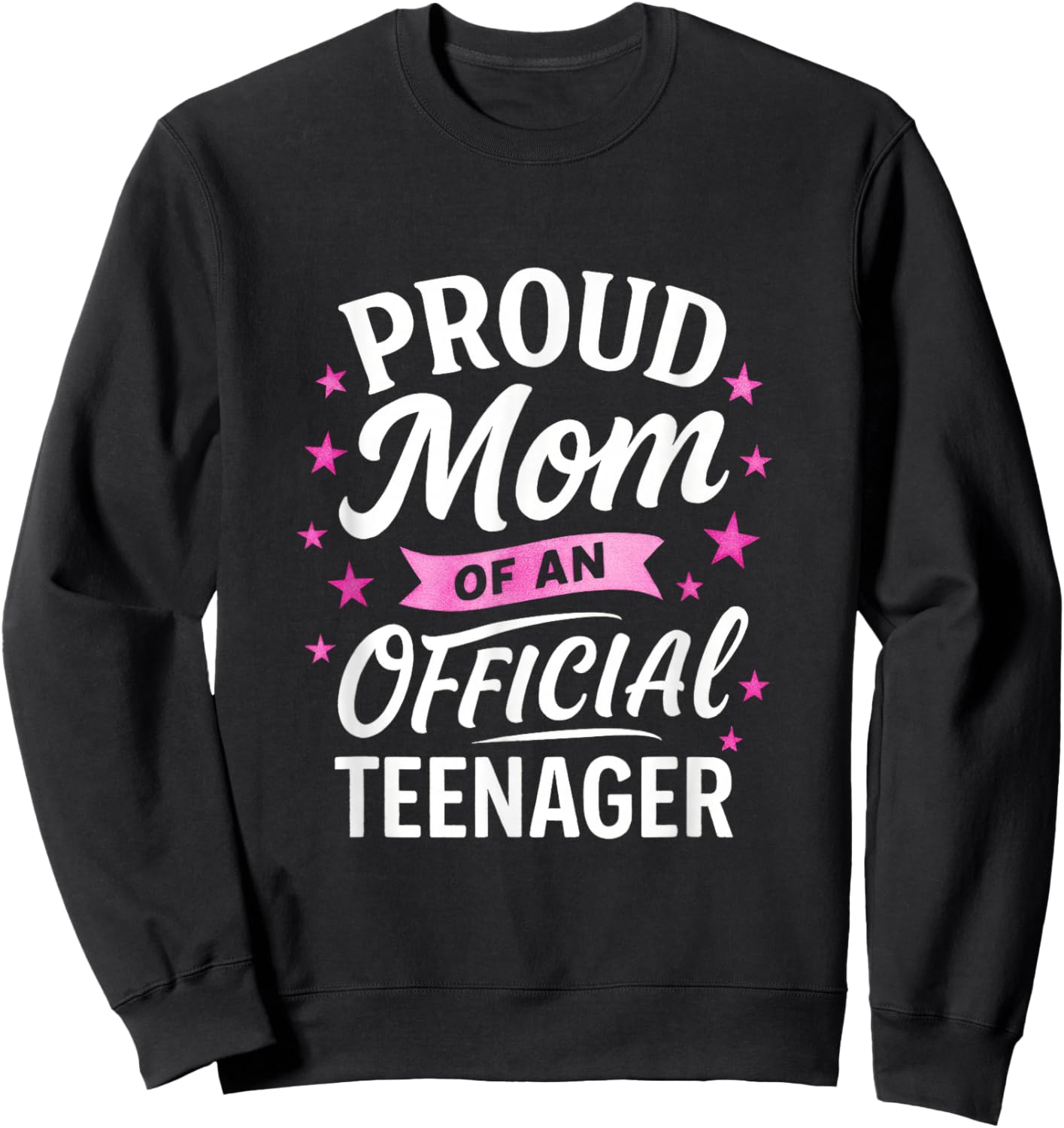 Proud Mom of an Official Teenager - Awesome Teen Birthday Sweatshirt - Sweatshirt | Black