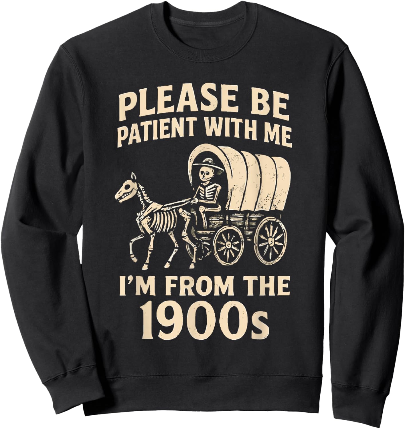 Please Be Patient with Me I’m from The 1900s Funny Skeleton Sweatshirt - Sweatshirt | Black