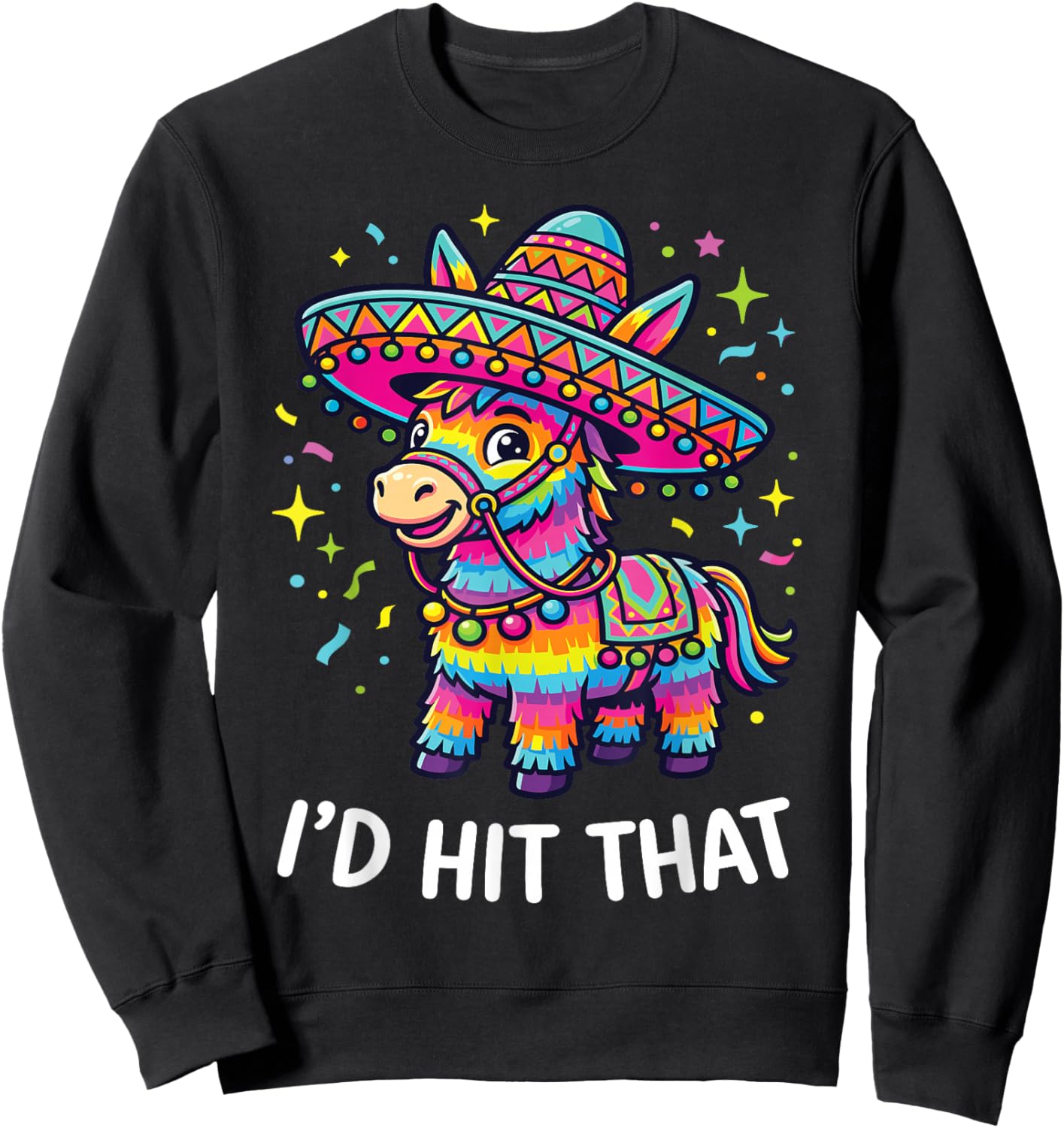 Cinco De Mayo Funny Ideas I'd Hit that Pinata Men Women Kids Sweatshirt - Sweatshirt | Black