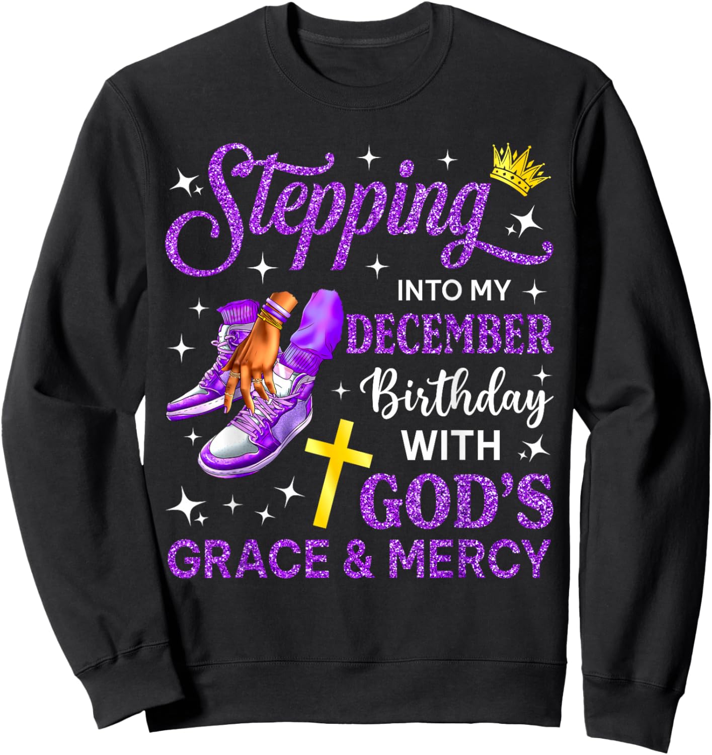 Stepping Into My December Birthday Queen Sneakers Girl Woman Sweatshirt - Sweatshirt | Black