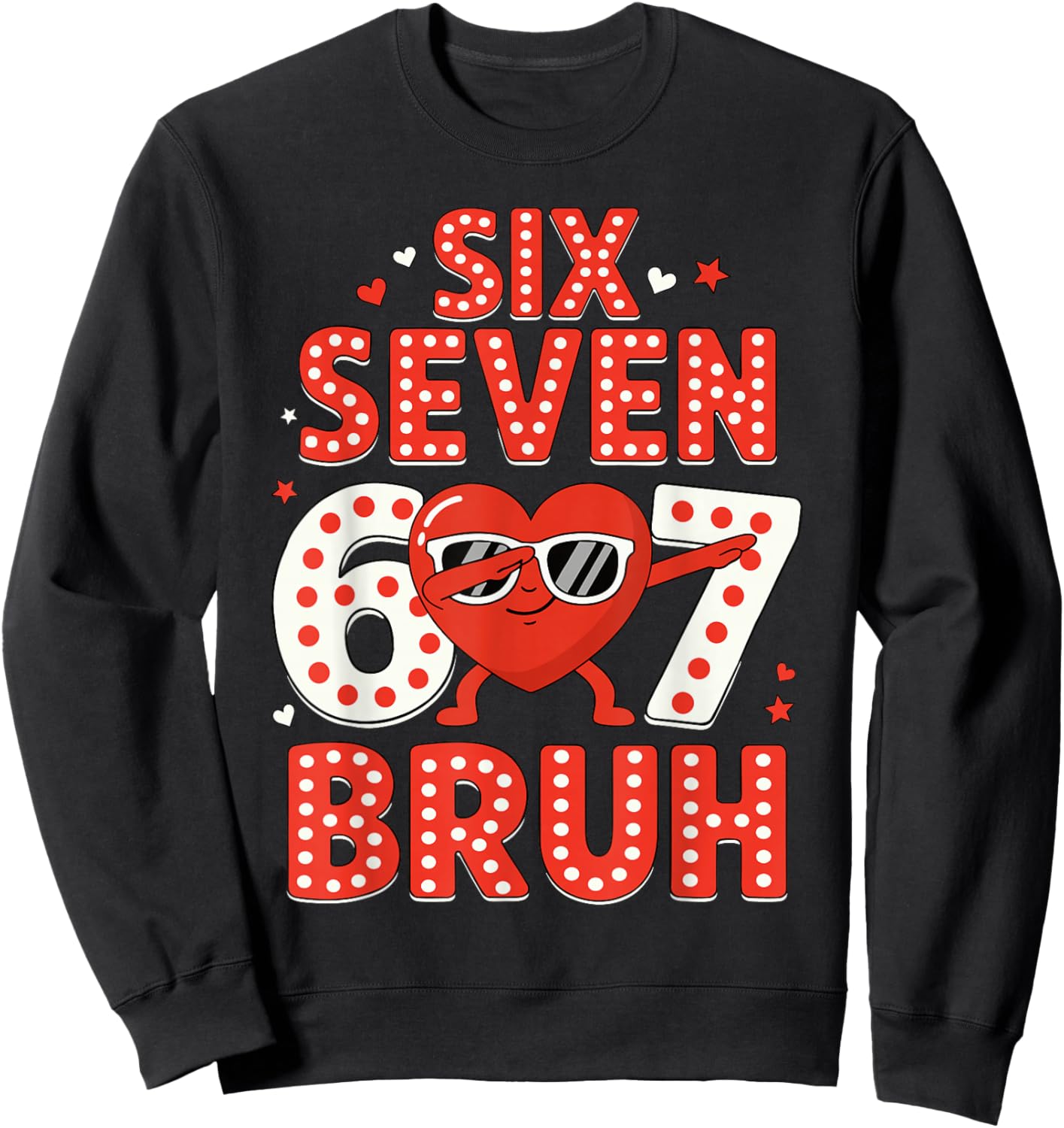 67 Valentines Day for Teens Boys Kids 67 Bruh Valentine Meme Sweatshirt - Sweatshirt | Black