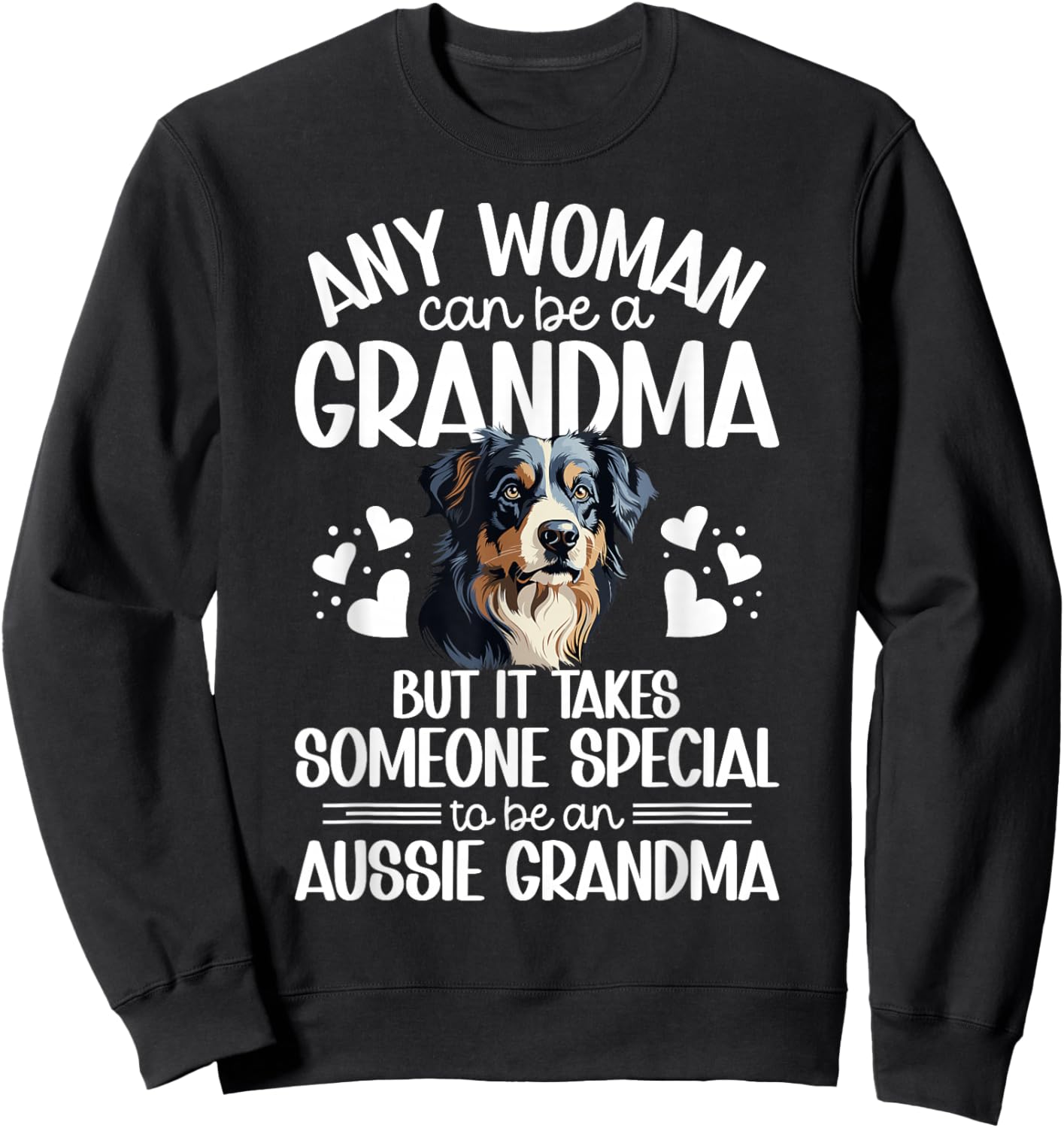 to Be an Aussie Grandma of an Australian Shepherd Grandma Sweatshirt - Sweatshirt | Black
