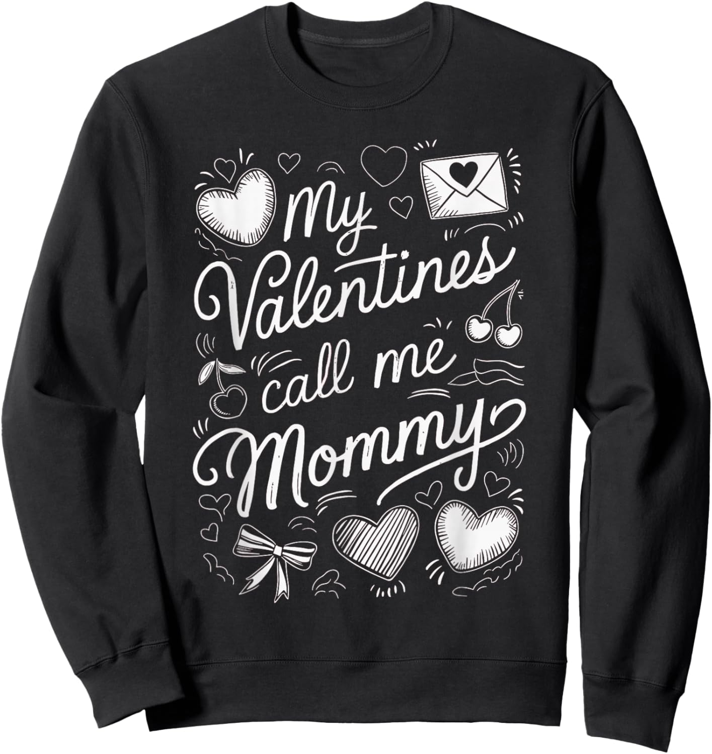 My Valentines Call ME Mommy Sweatshirt - Sweatshirt | Black