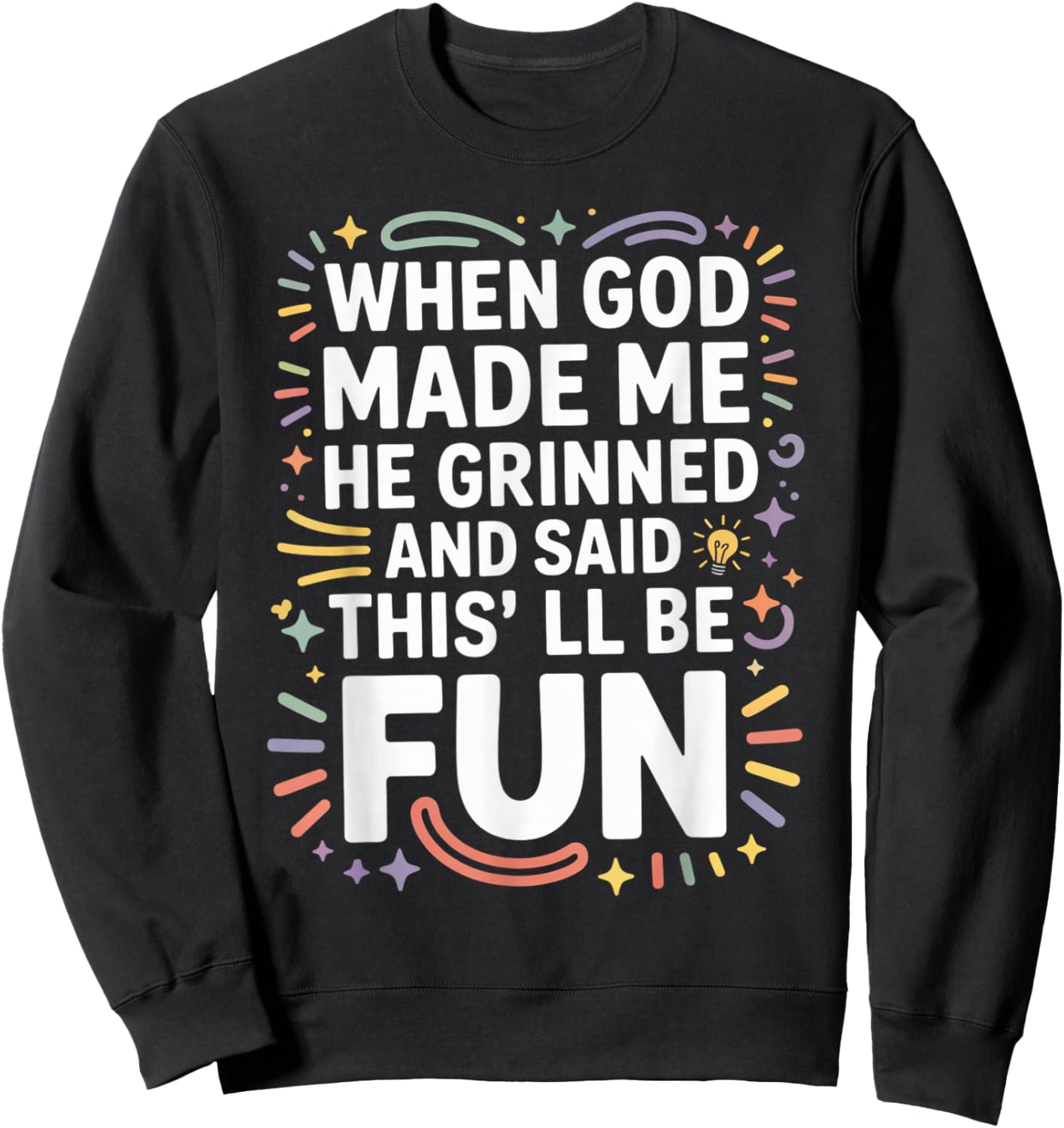 When God Made Me He Grinned Said This'll Be Fun Kids Sweatshirt - Sweatshirt | Black