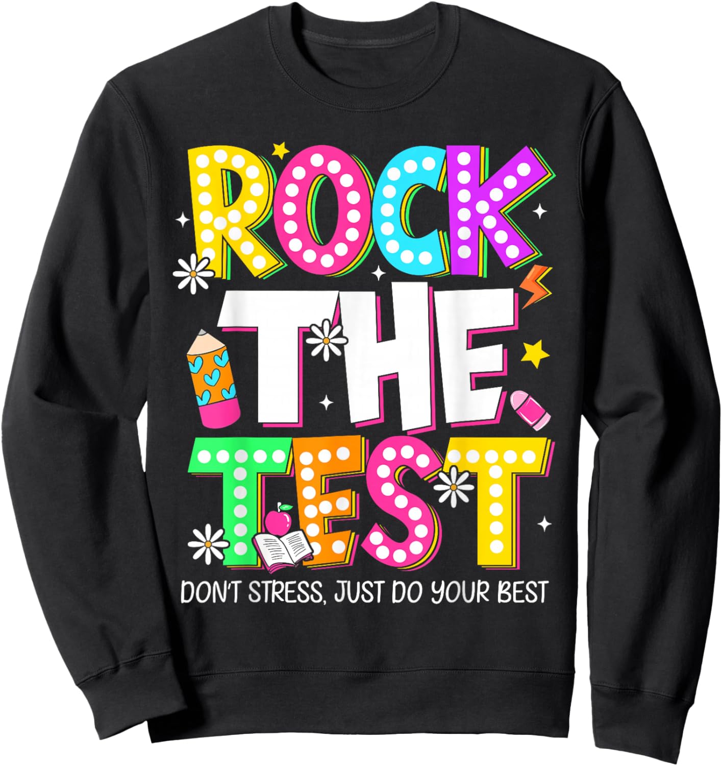 Rock The Test Don’t Stress Just Do Your Best Testing Day Sweatshirt - Sweatshirt | Black