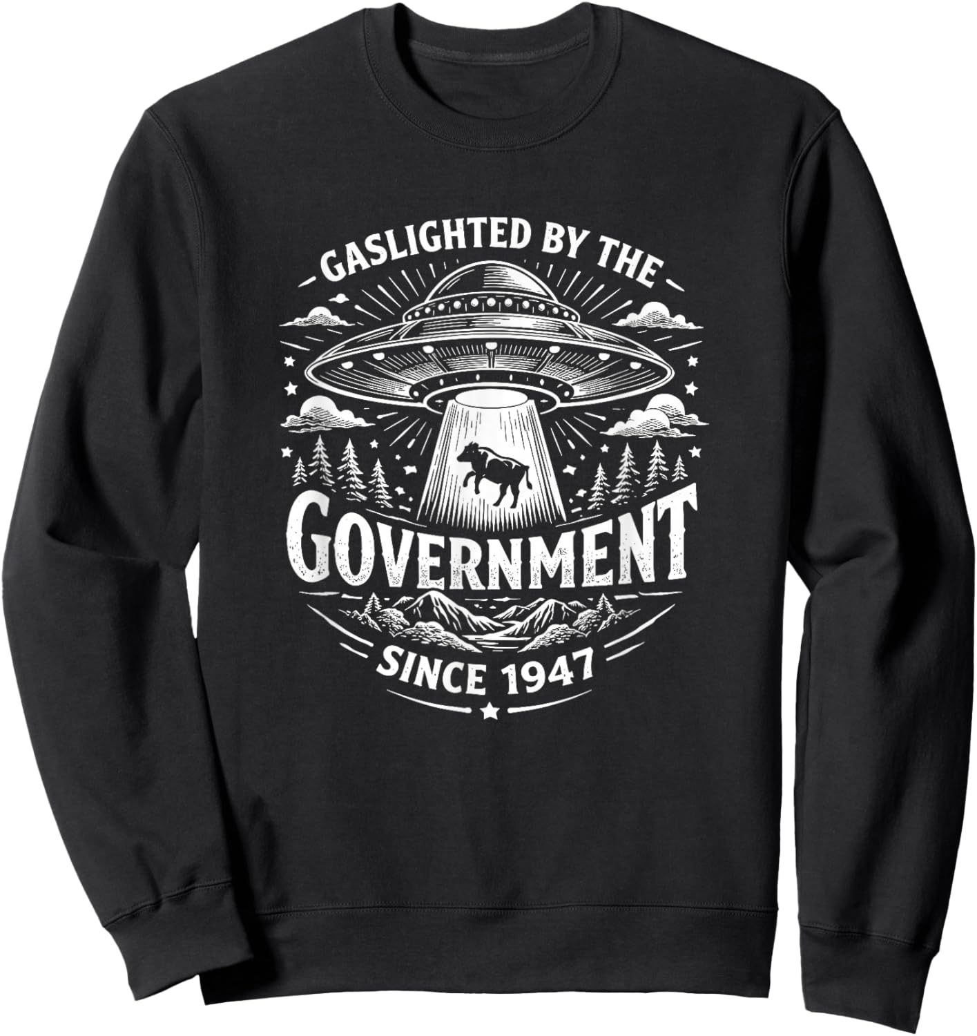Gaslighted by The Government Since 1947 Funny UFO Alien Sweatshirt - Sweatshirt | Black