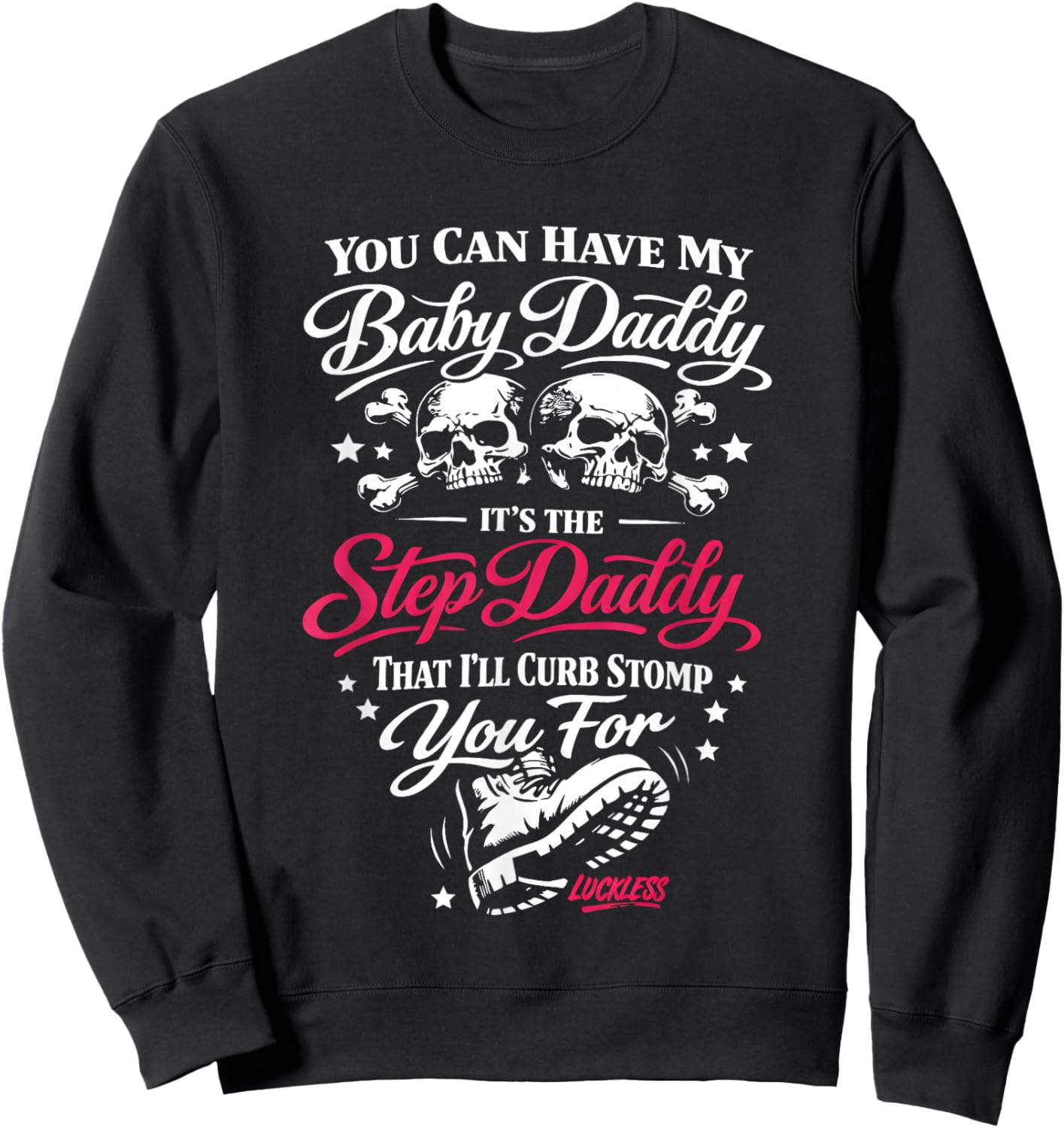 You Can Have My Baby Daddy It's The Step Daddy That I'll Sweatshirt - Sweatshirt | Black