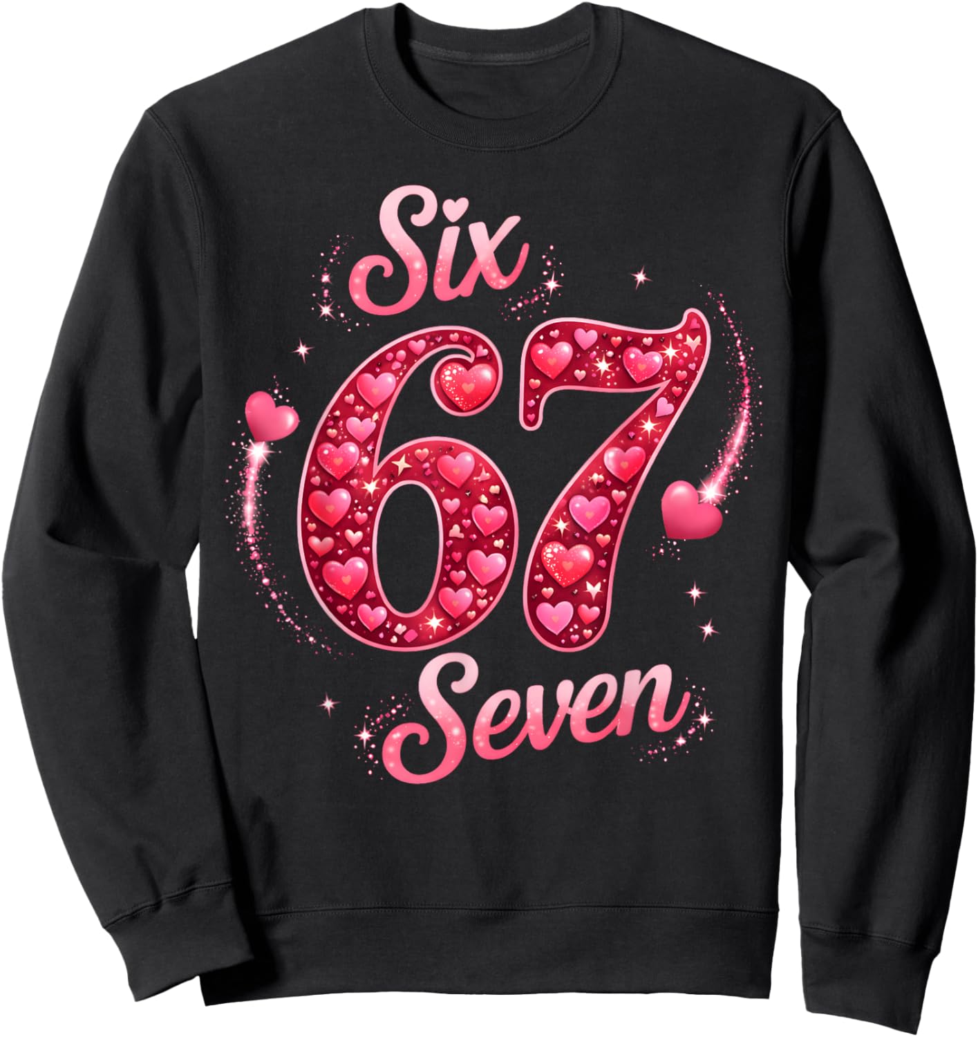 Valentine Six Seven 6 7 Meme Heart Men Women Kid Sweatshirt - Sweatshirt | Black