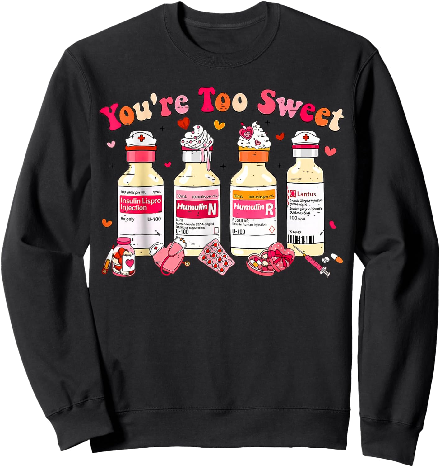 You are Too Sweet Nurse Valentine Sweatshirt - Sweatshirt | Black