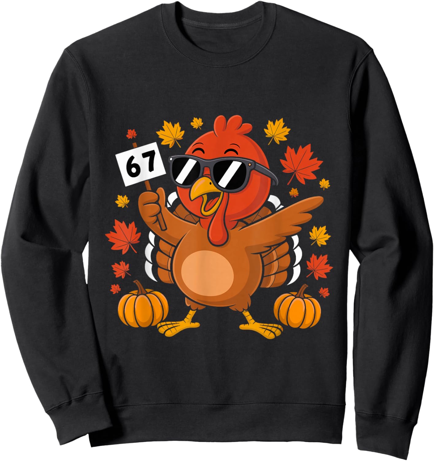 67 Thanksgiving Funny Turkey Six Seven Sweatshirt - Sweatshirt | Black