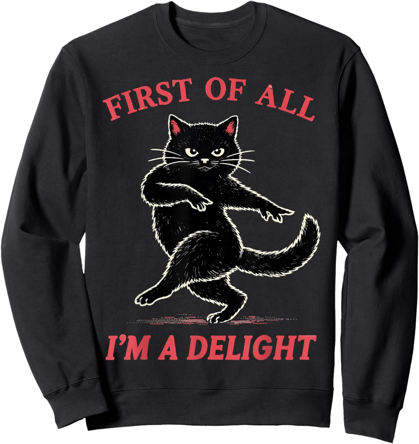 First of All I'm a Delight Funny Black Cat Gift Men Women Sweatshirt - Sweatshirt | Black