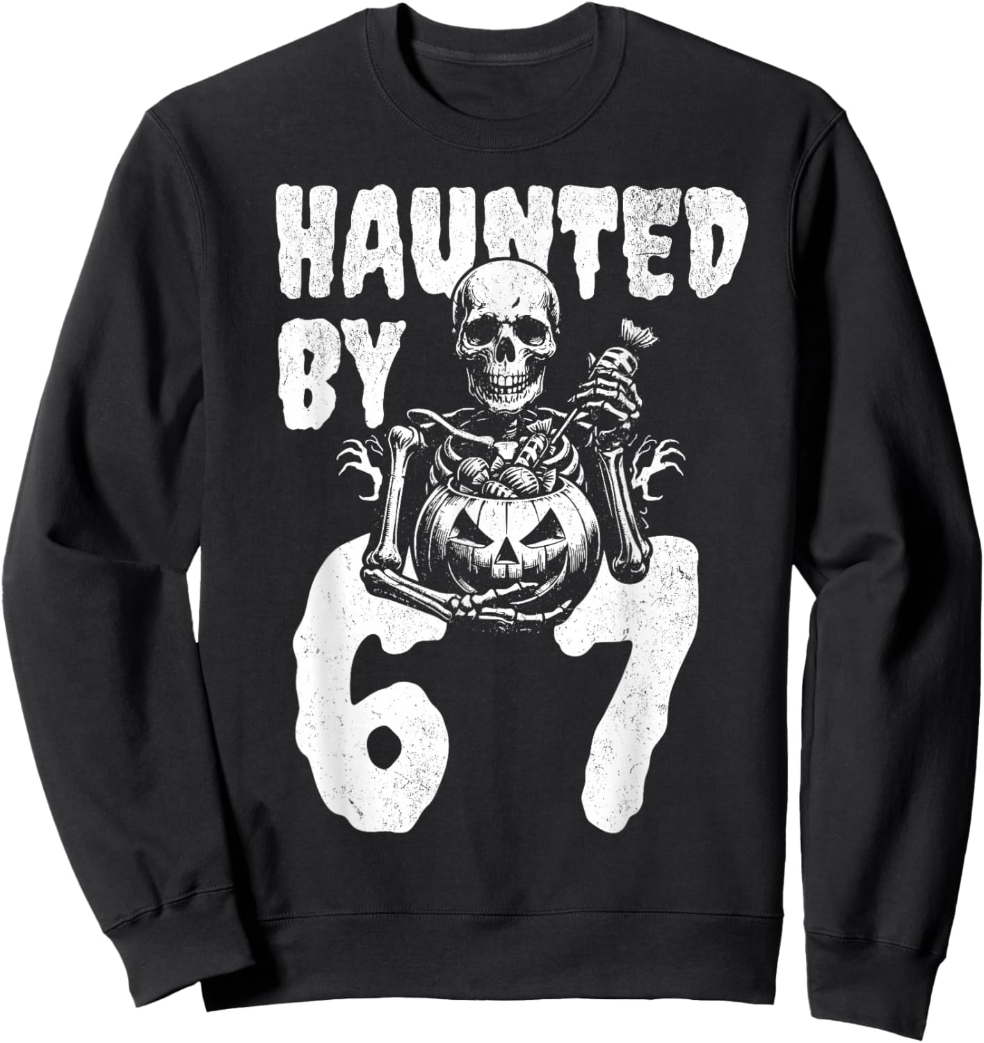 Funny Halloween Skeleton Haunted by 6 7 Meme Sweatshirt - Sweatshirt | Black