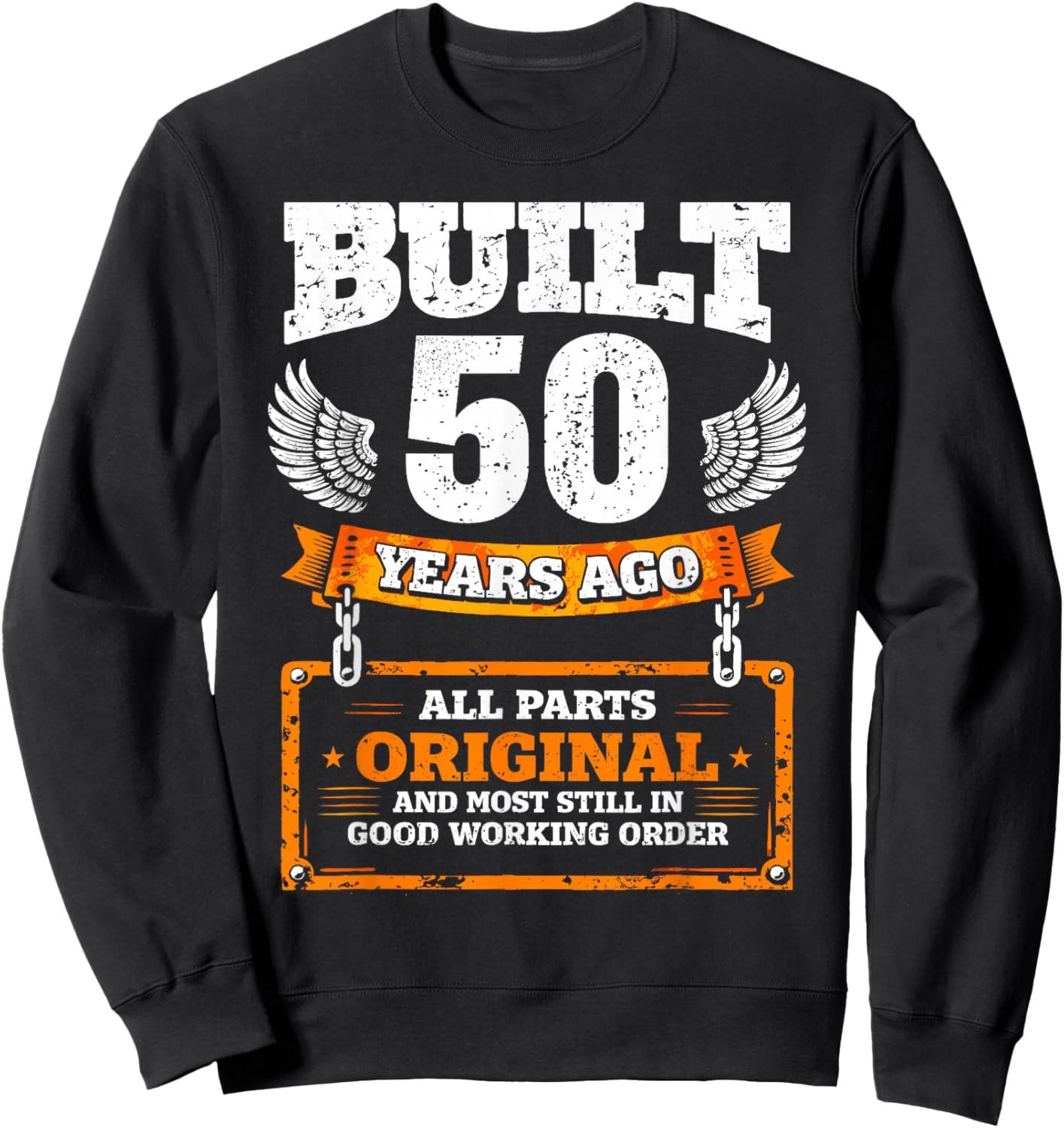50th Birthday Gift Funny Birthday Saying Built 50 Years Ago Sweatshirt - Sweatshirt | Black