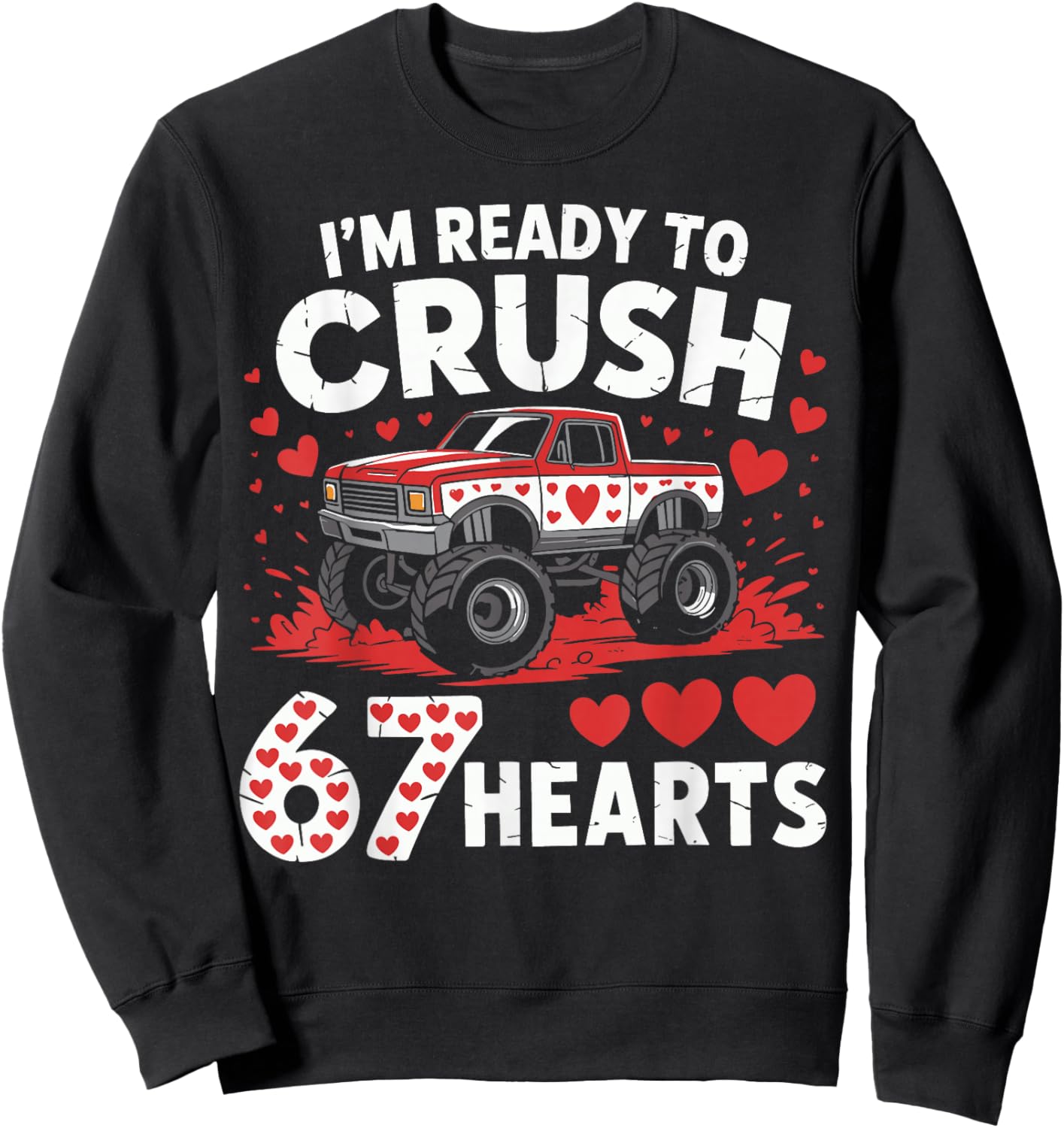 I'm Ready to Crush 67 Hearts Truck 7 6 Valentines Day Boys Sweatshirt - Sweatshirt | Black